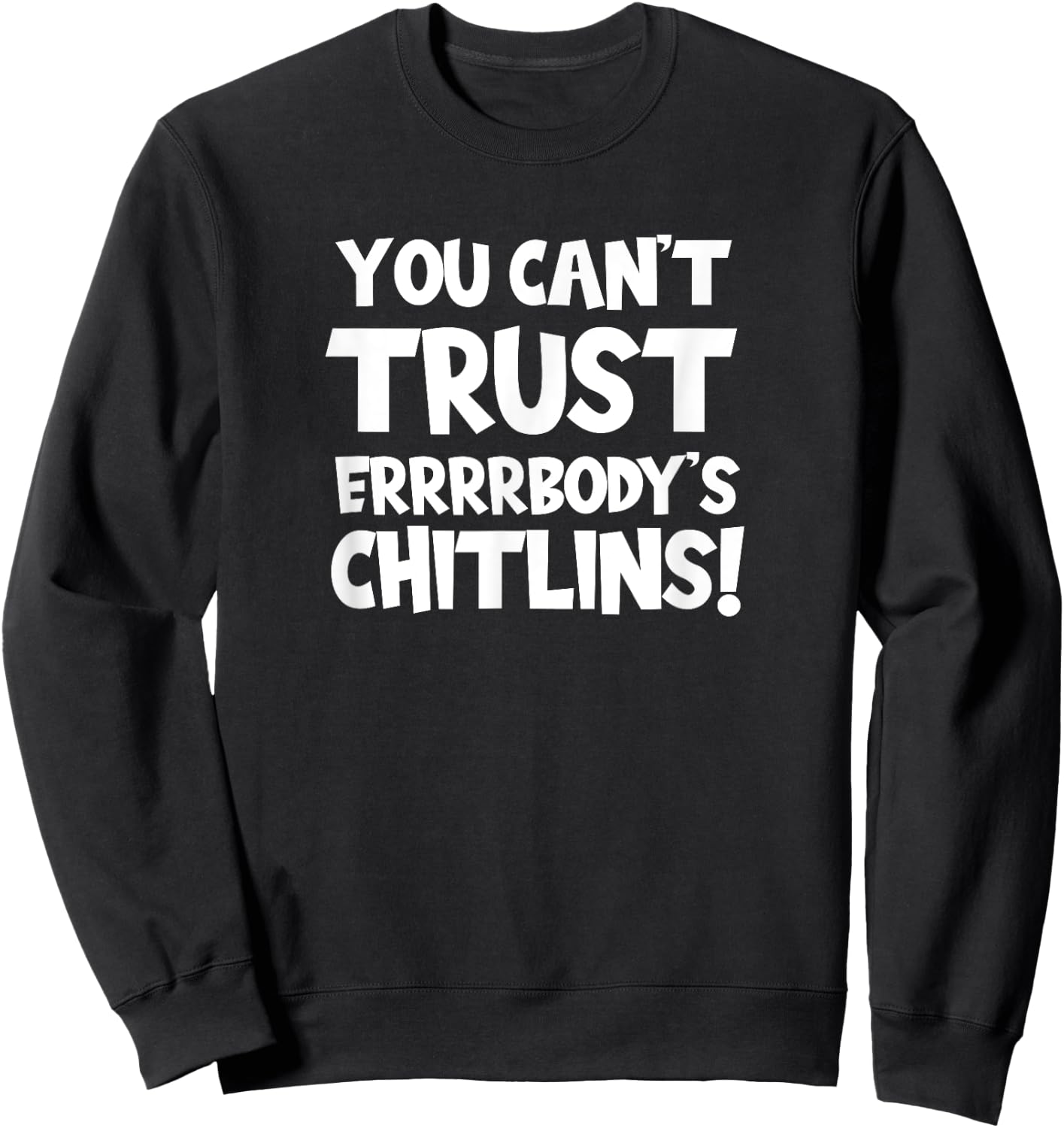 Funny Chitlins / Chitterlings Thanksgiving Quote Sweatshirt - Sweatshirt | Black