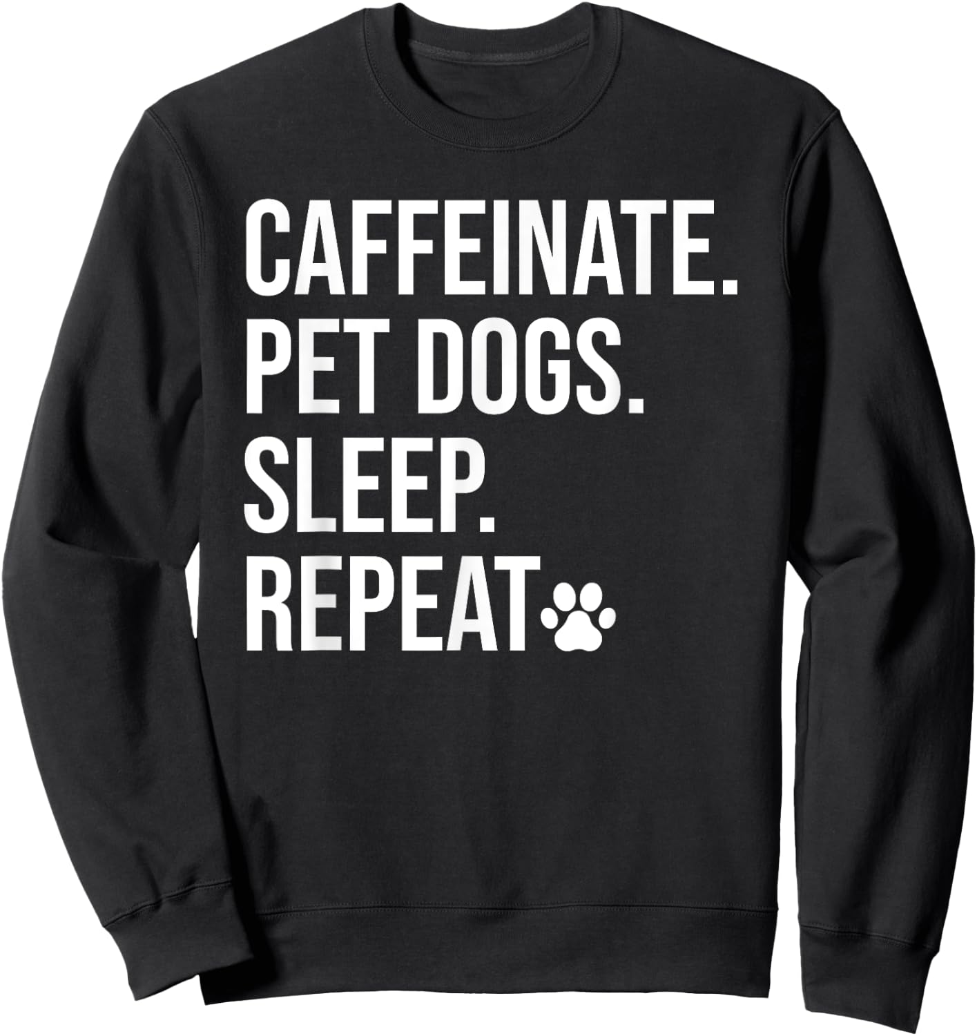 Caffeinate Pet Dogs Sleep Repeat Shirt,Drink Coffee Pet Dogs Sweatshirt - Sweatshirt | Black