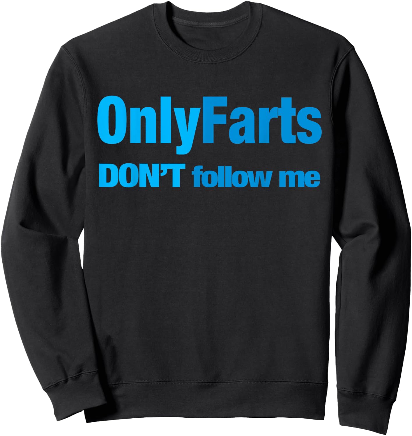Only Farts Don't follow me Sweatshirt - Sweatshirt | Black