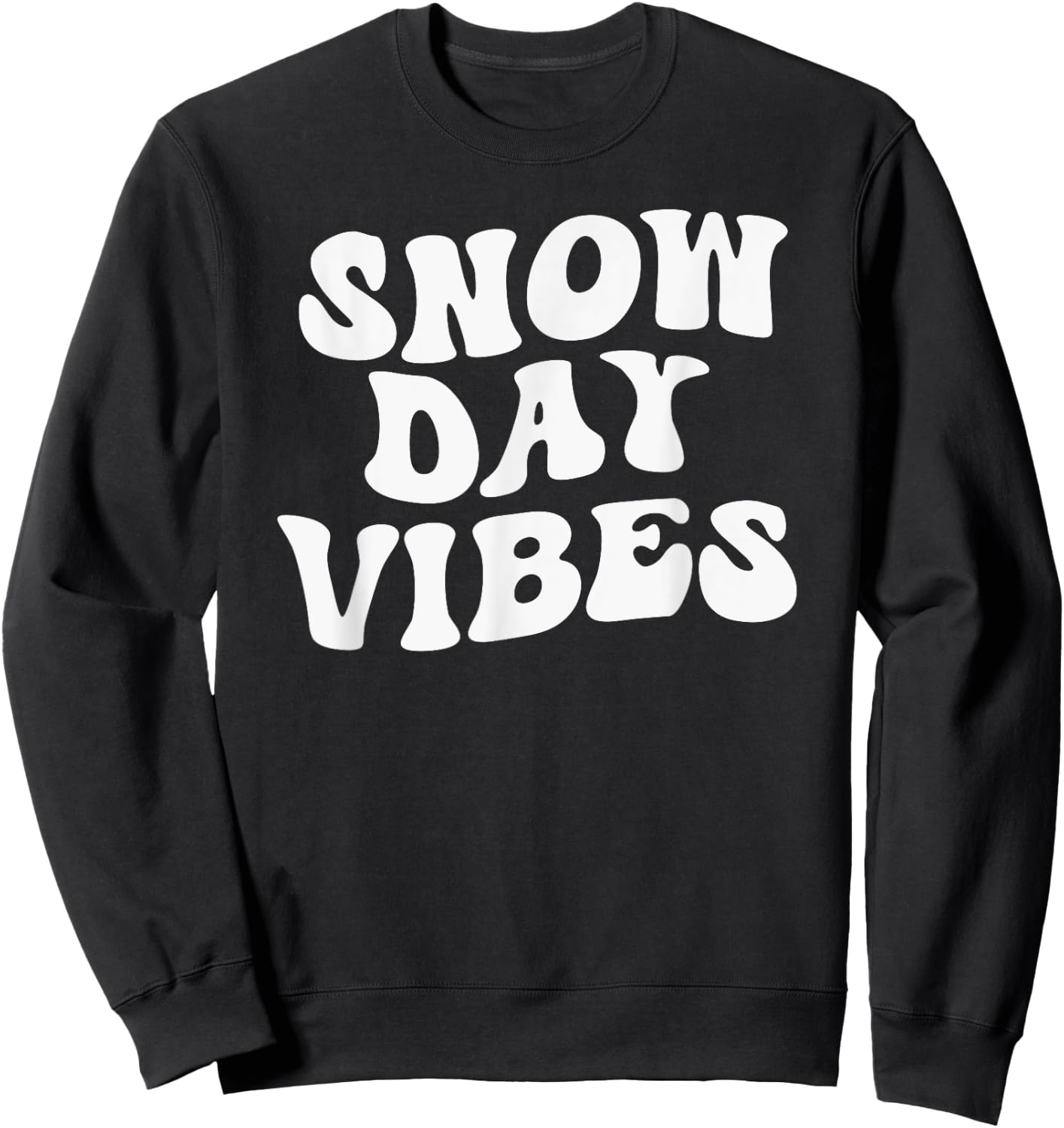 Snow Days Vibes - Funny Snow Day Supporter Snow Lover Sweatshirt - Sweatshirt | Black