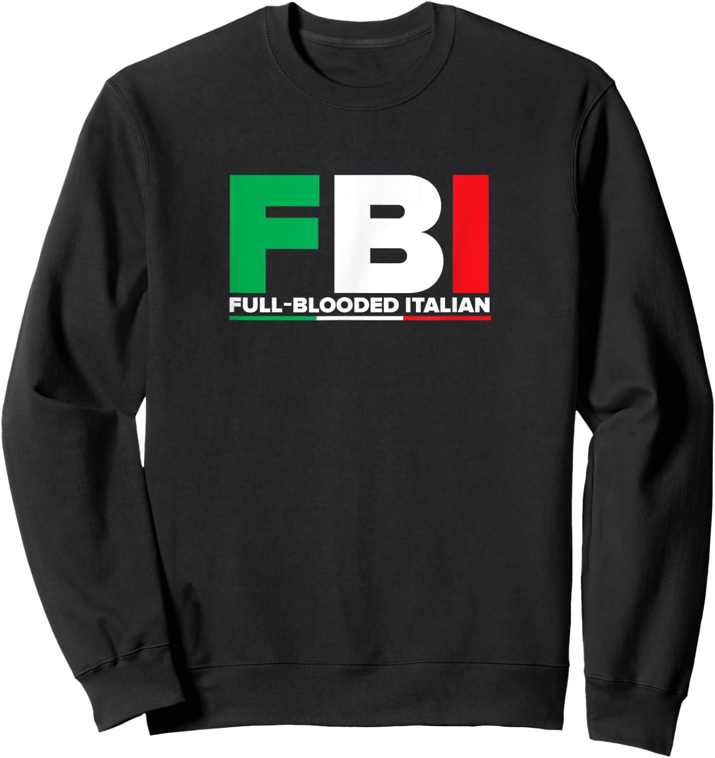 ITALIA - FBI Full-Blooded Italian - Italian Flag Sweatshirt - Sweatshirt | Black