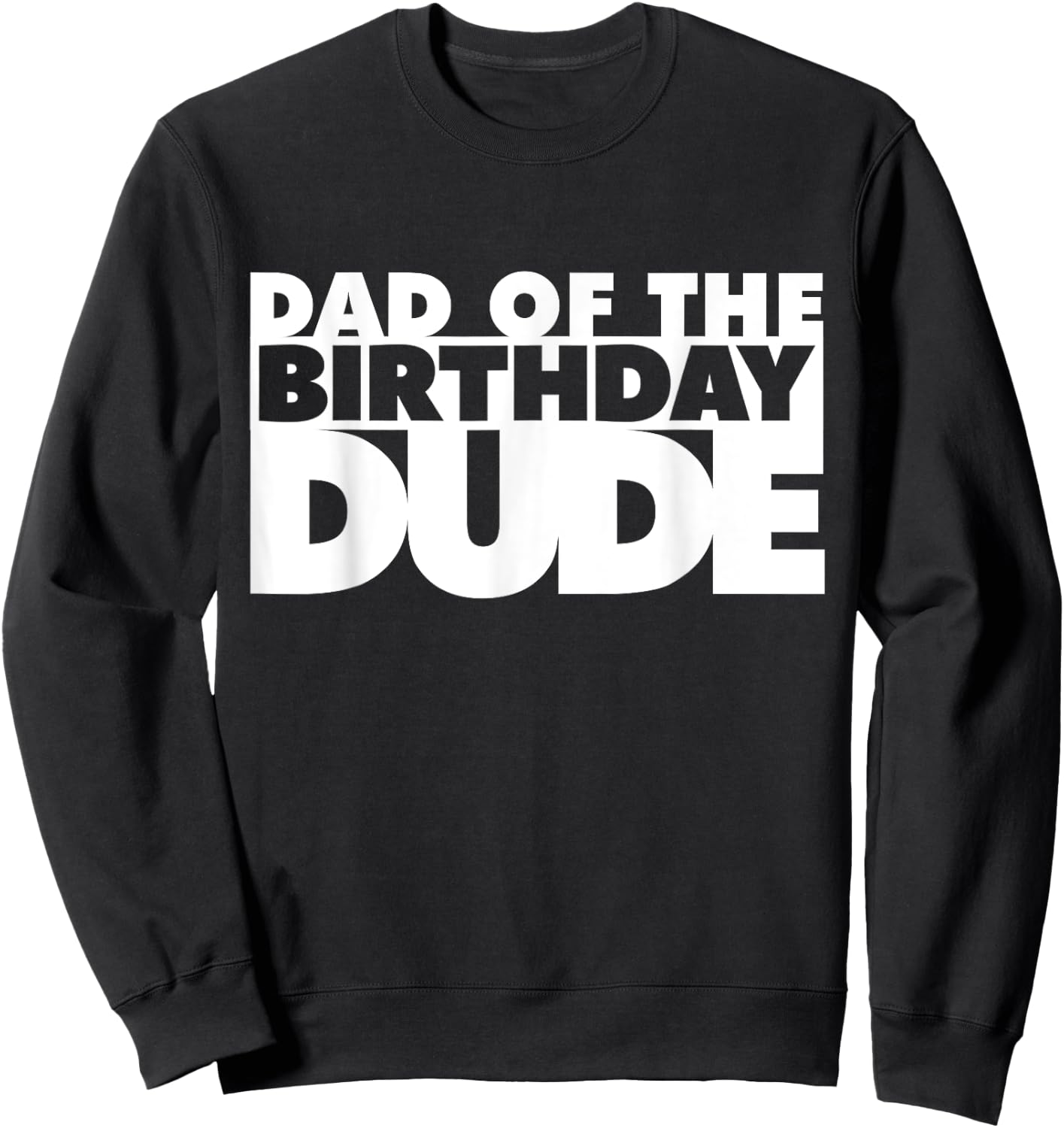 Dad Of The Birthday Dude Father Of The Bday Dude Daddy Papa Sweatshirt - Sweatshirt | Black