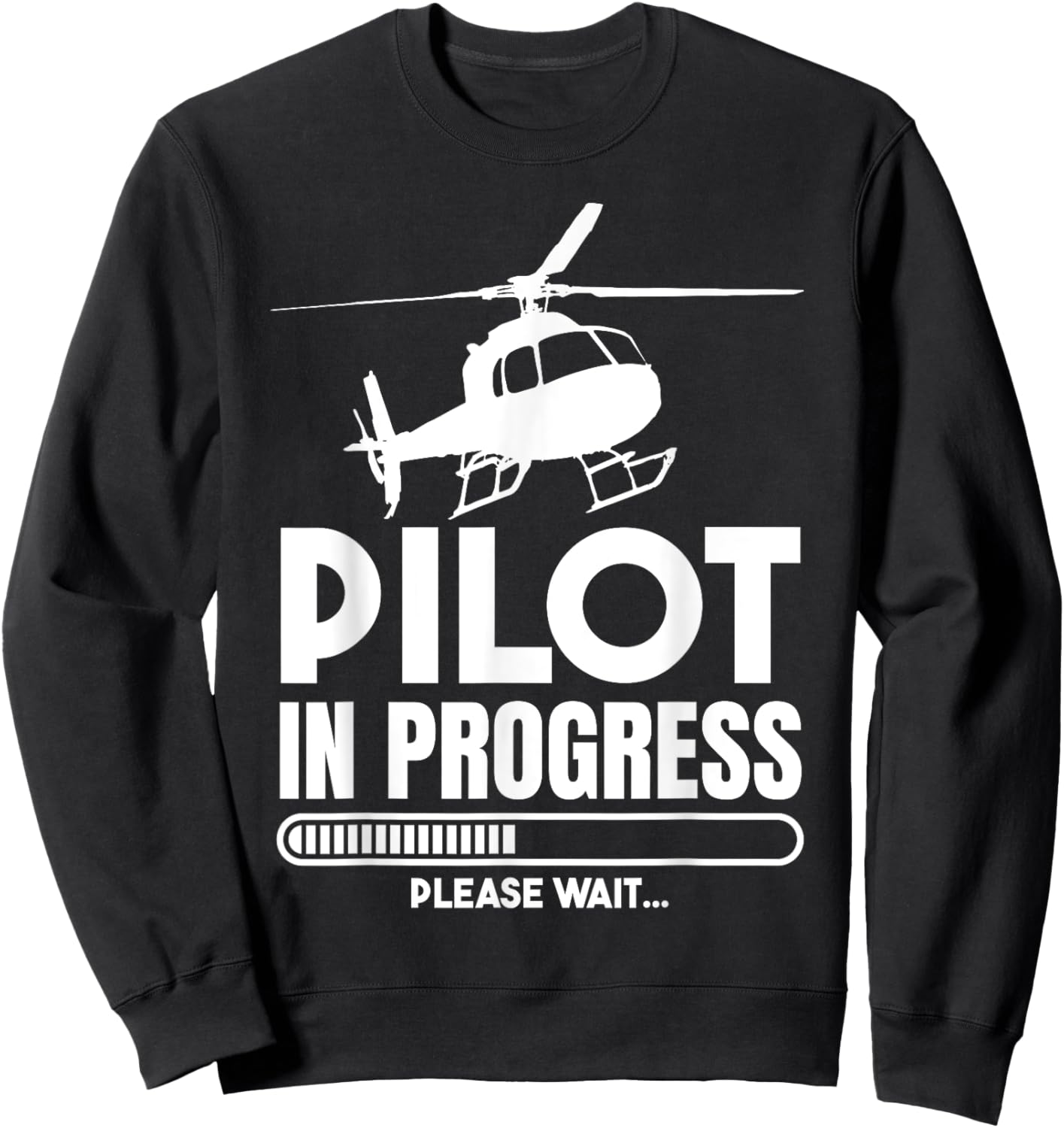 Pilot In Progress Please Wait Funny Helicopter Aviation Pun Sweatshirt - Sweatshirt | Black
