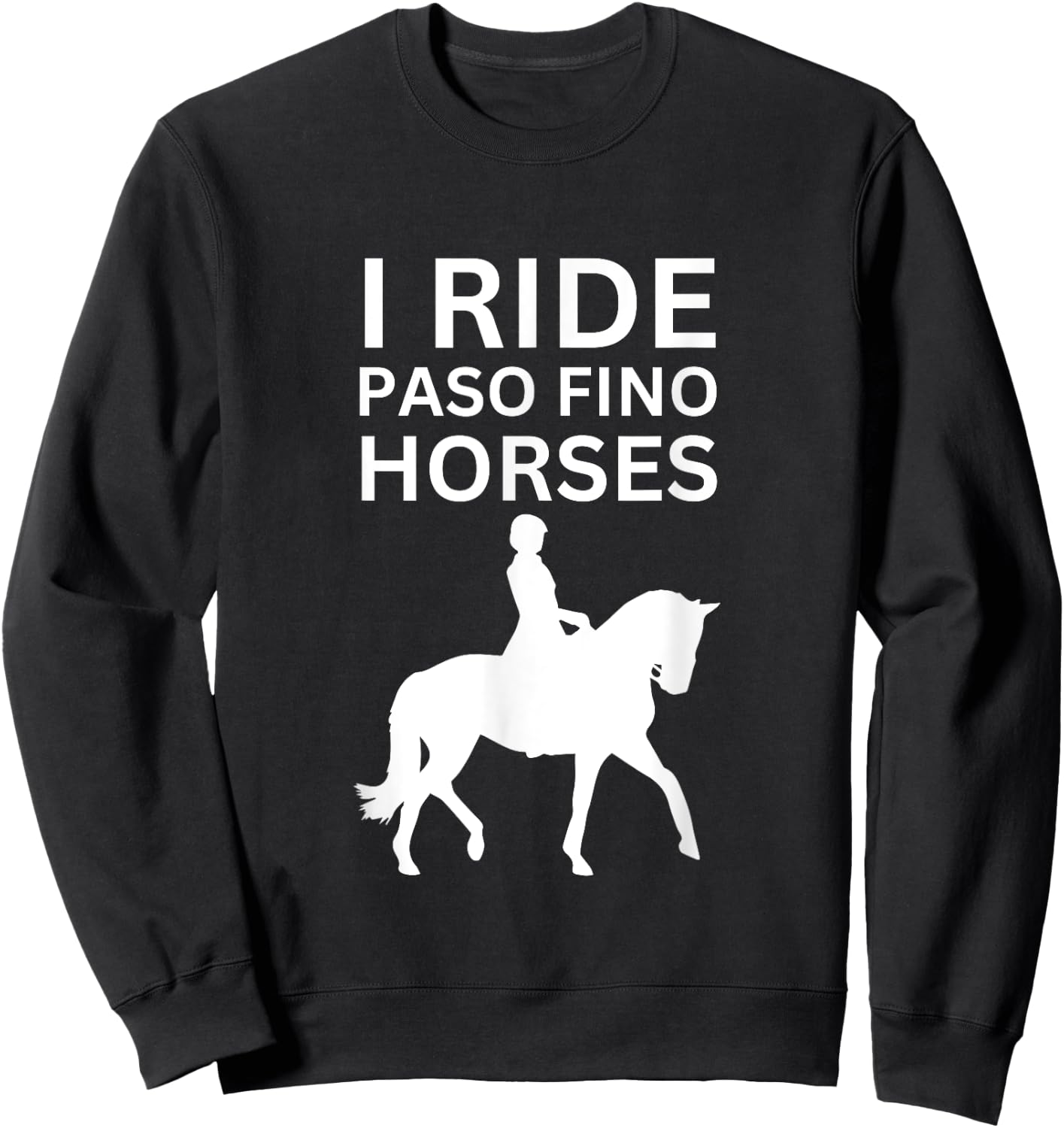 I Love Horses, I Ride Paso Fino Horse Sweatshirt - Sweatshirt | Black