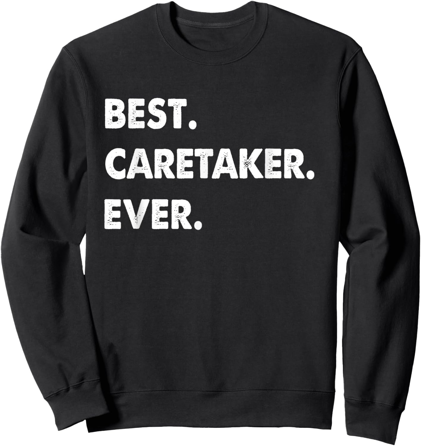 Caretaker Profession Best Caretaker Ever Sweatshirt - Sweatshirt | Black