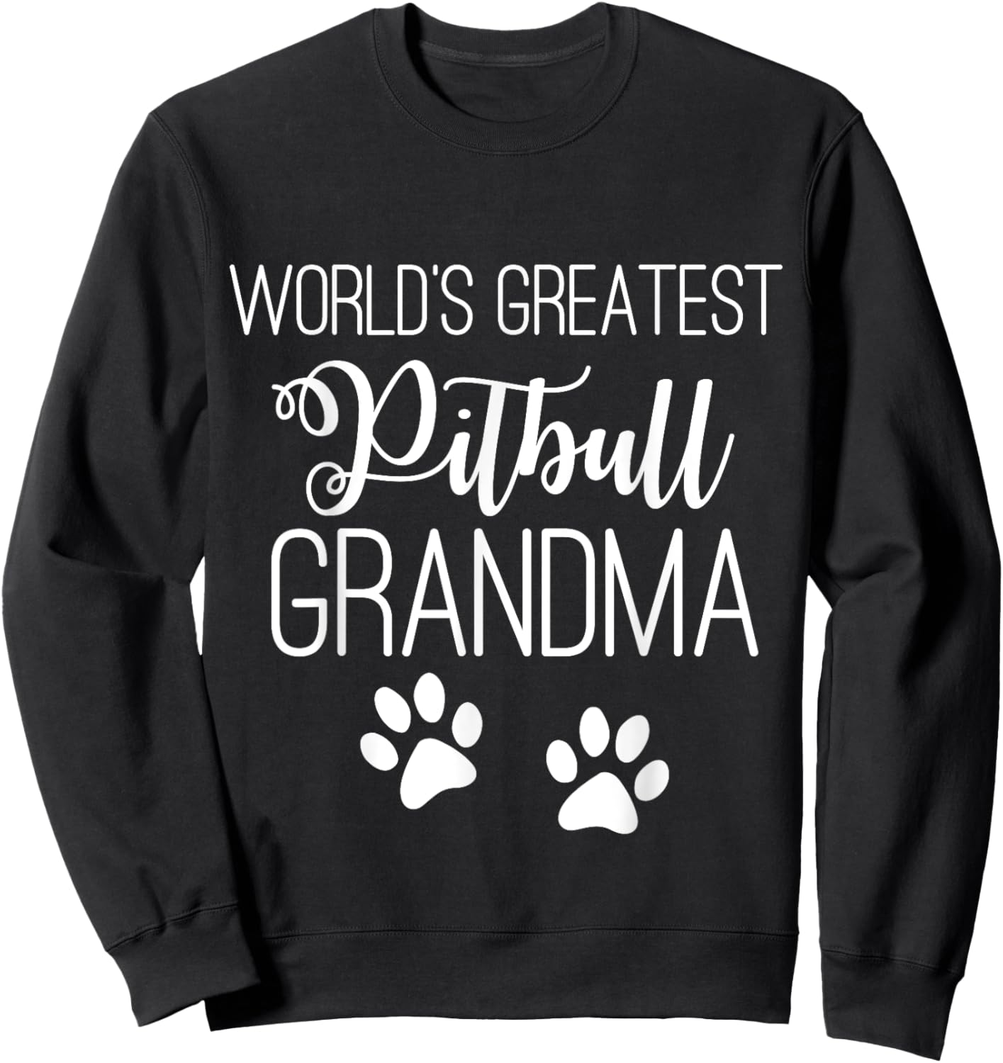 WORLD'S GREATEST PITBULL GRANDMA LOVE MY DOG PAW Men Women Sweatshirt - Sweatshirt | Black