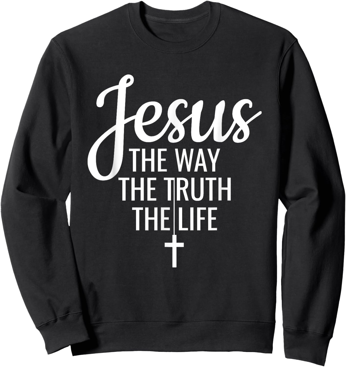 Jesus The Way The Truth The Life Christianity Christian Sweatshirt - Sweatshirt | Black