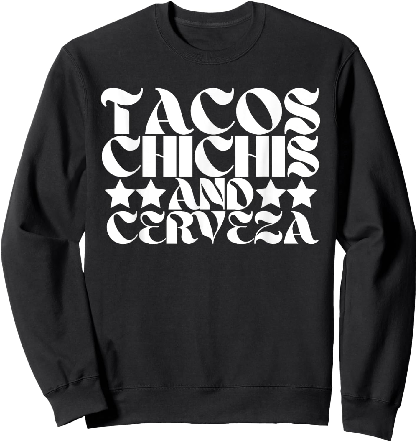 Tacos Chichis and Cerveza Funny Proud Mexican Heritage Sweatshirt - Sweatshirt | Black