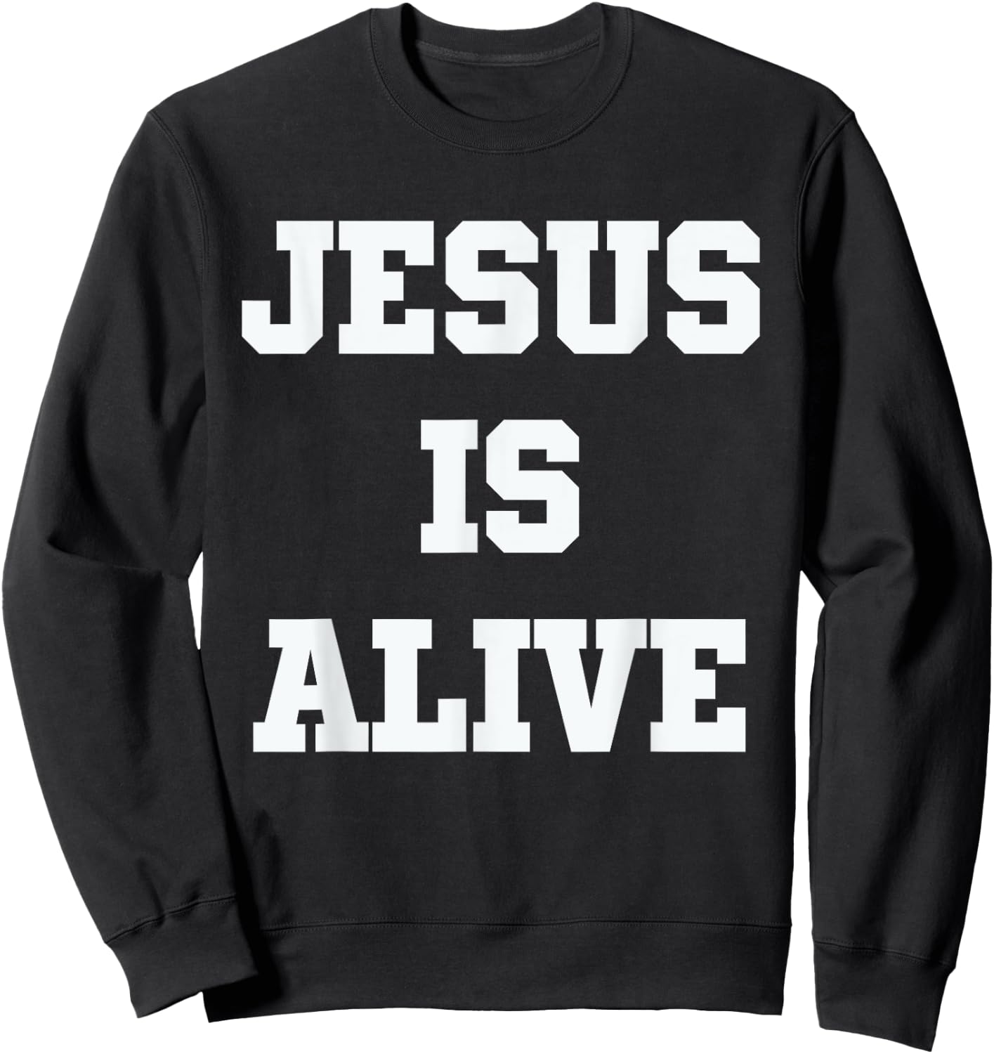 Jesus is Alive Sweatshirt - Sweatshirt | Black