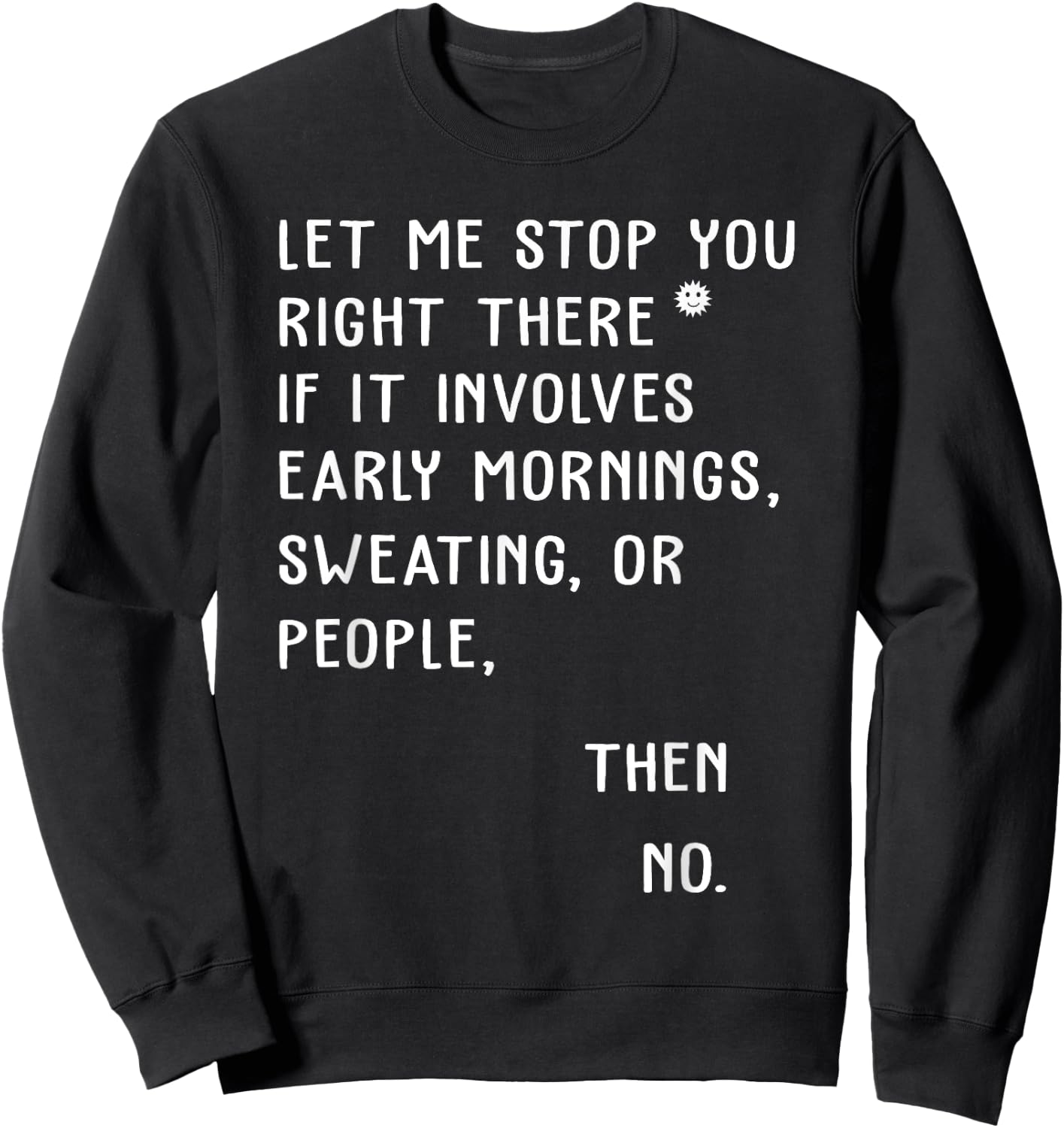 Let Me Stop You Right There If It Involves Early Morning Sweatshirt - Sweatshirt | Black