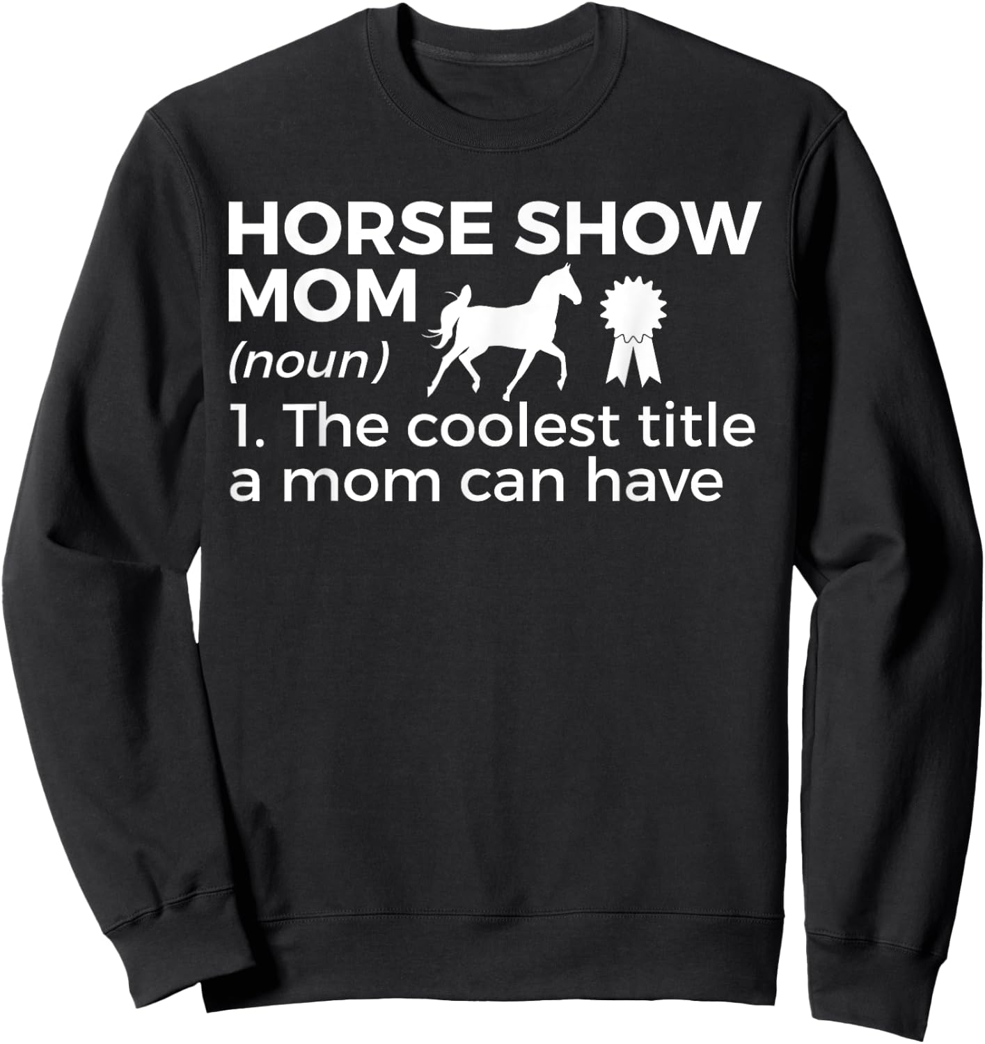 Funny Horse Show Mom Definition Sweatshirt - Sweatshirt | Black