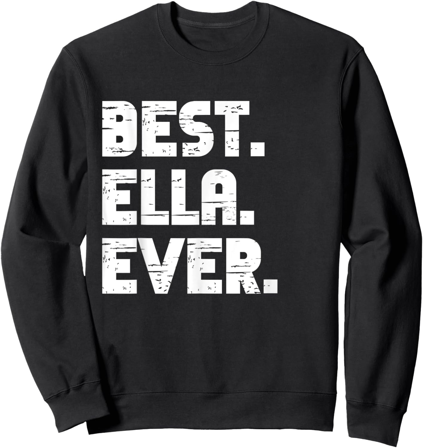 Best Ella Ever Popular Birth Names Ella Costume Sweatshirt - Sweatshirt | Black