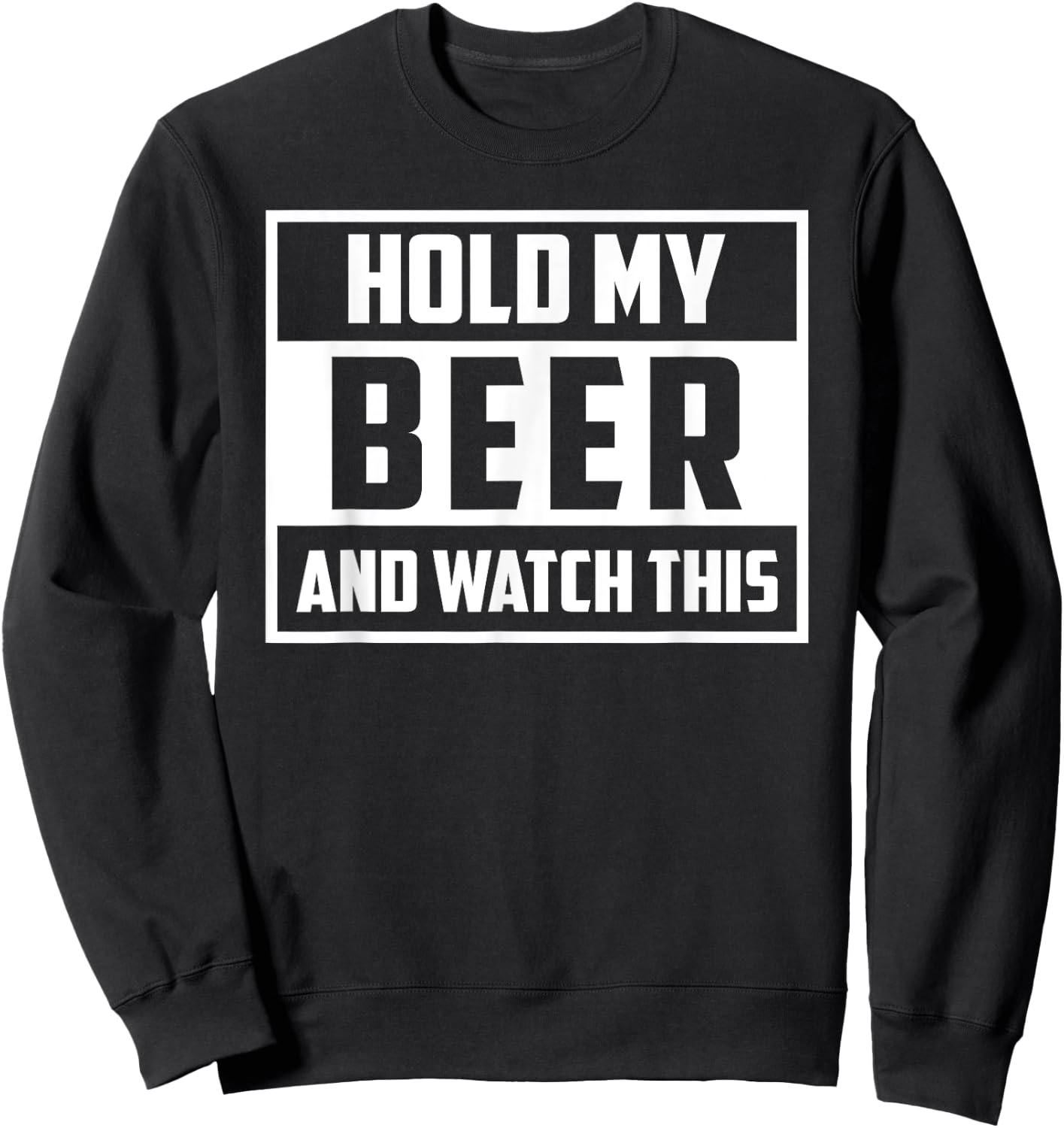 Funny Hold My Beer And Watch This Hilarious Mishaps Graphic Sweatshirt - Sweatshirt | Black