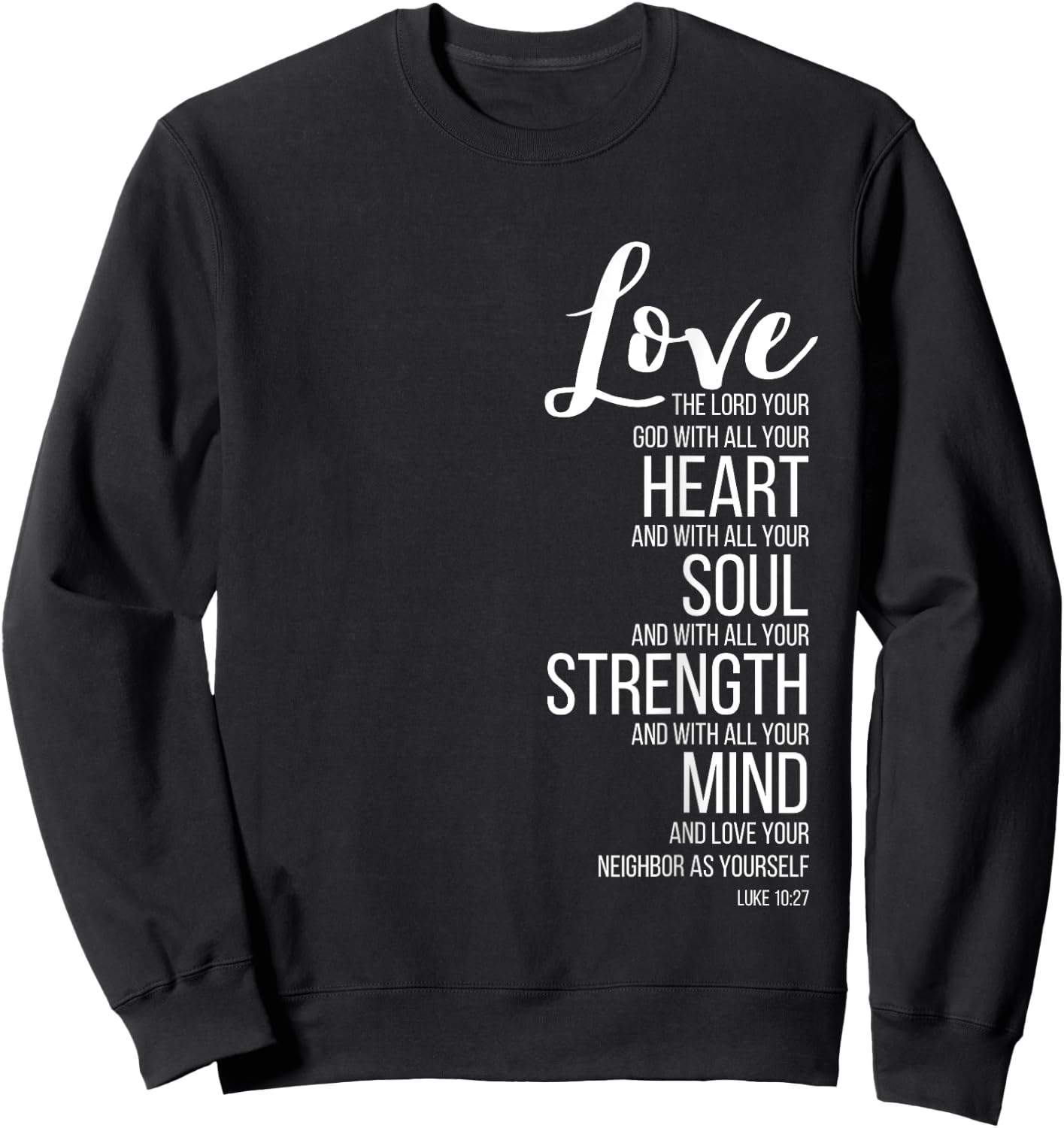 Love The Lord Your God With All Your Heart Luke 10:27 Sweatshirt - Sweatshirt | Black