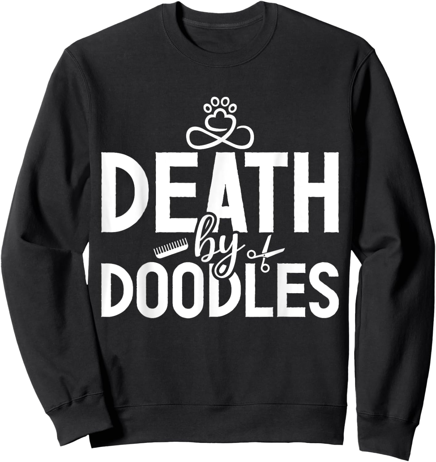 Death By Doodles Dog Sitting Pet Grooming Dog Model Dogs Fan Sweatshirt - Sweatshirt | Black