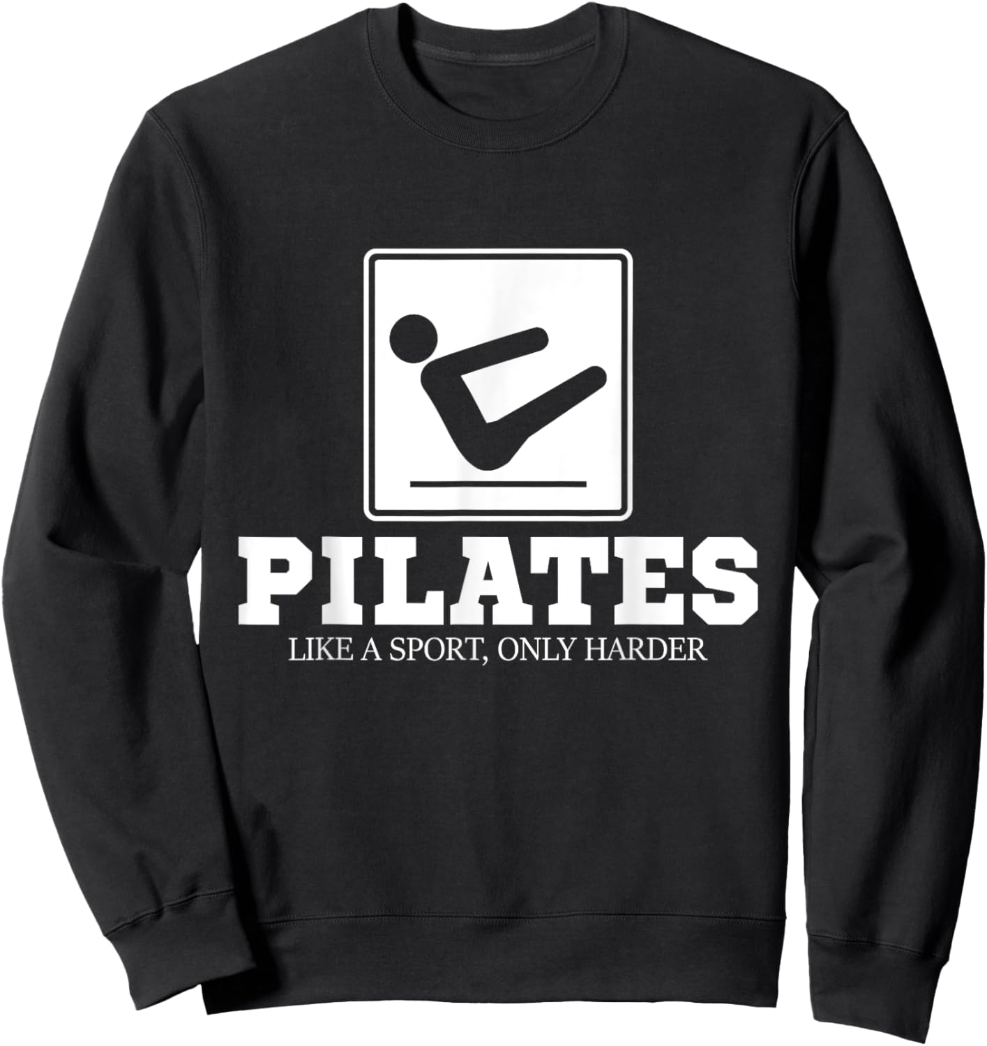 Pilates Like A Sport Only Harder - Pilates Fitness Training Sweatshirt - Sweatshirt | Black