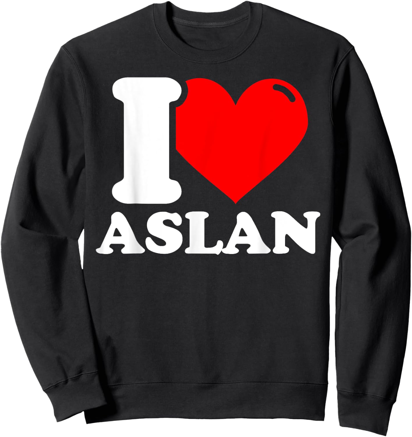 I love aslan given name Sweatshirt - Sweatshirt | Black