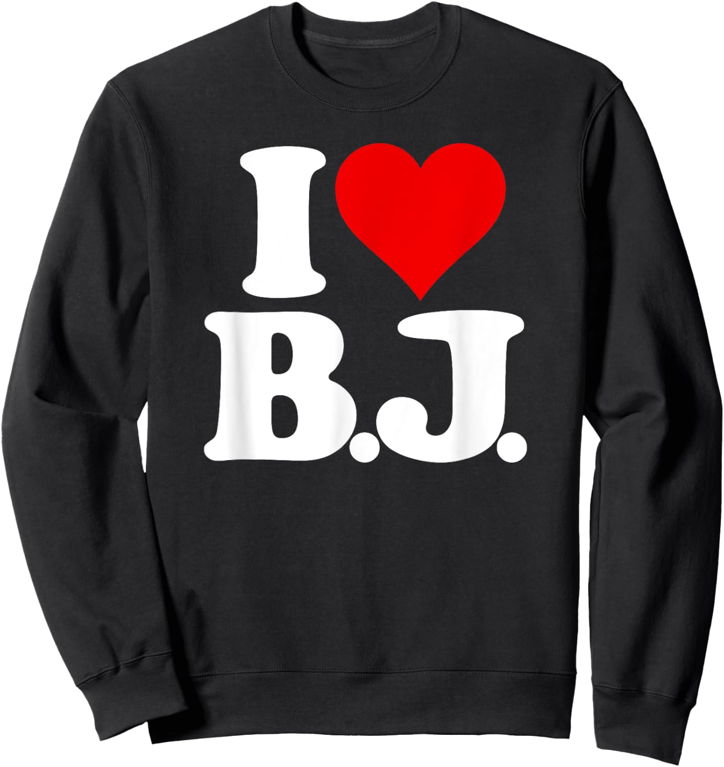 I Love Bj I Heart B.j. Name Initials Monogram Sweatshirt - Sweatshirt | Black