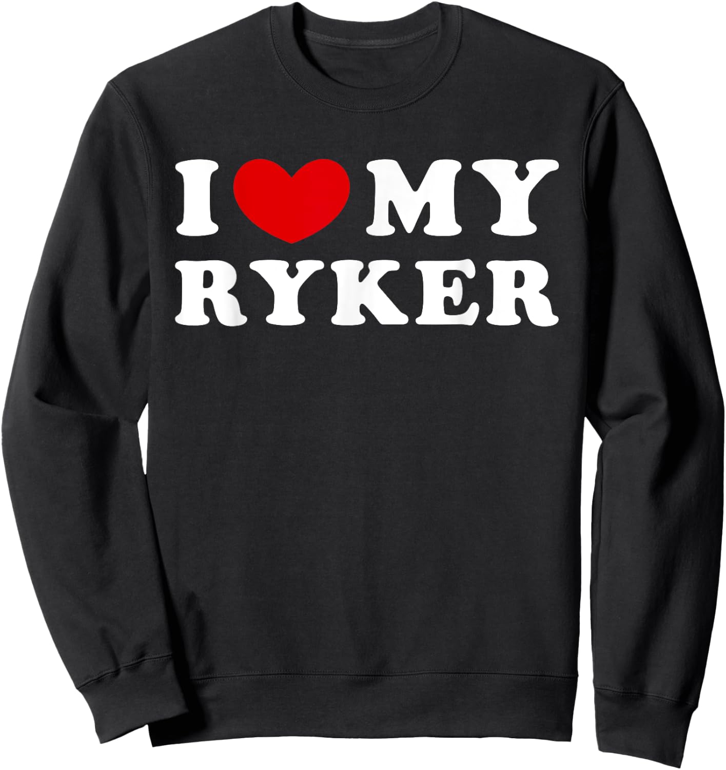 I Love My Ryker, I Heart My Ryker Sweatshirt - Sweatshirt | Black