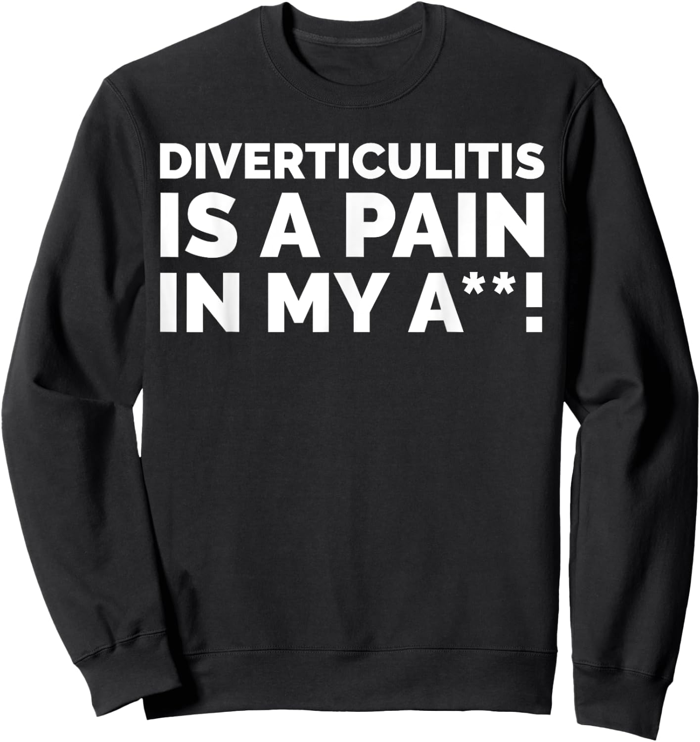Diverticula Gifts & Funny Diverticulitis Sweatshirt - Sweatshirt | Black