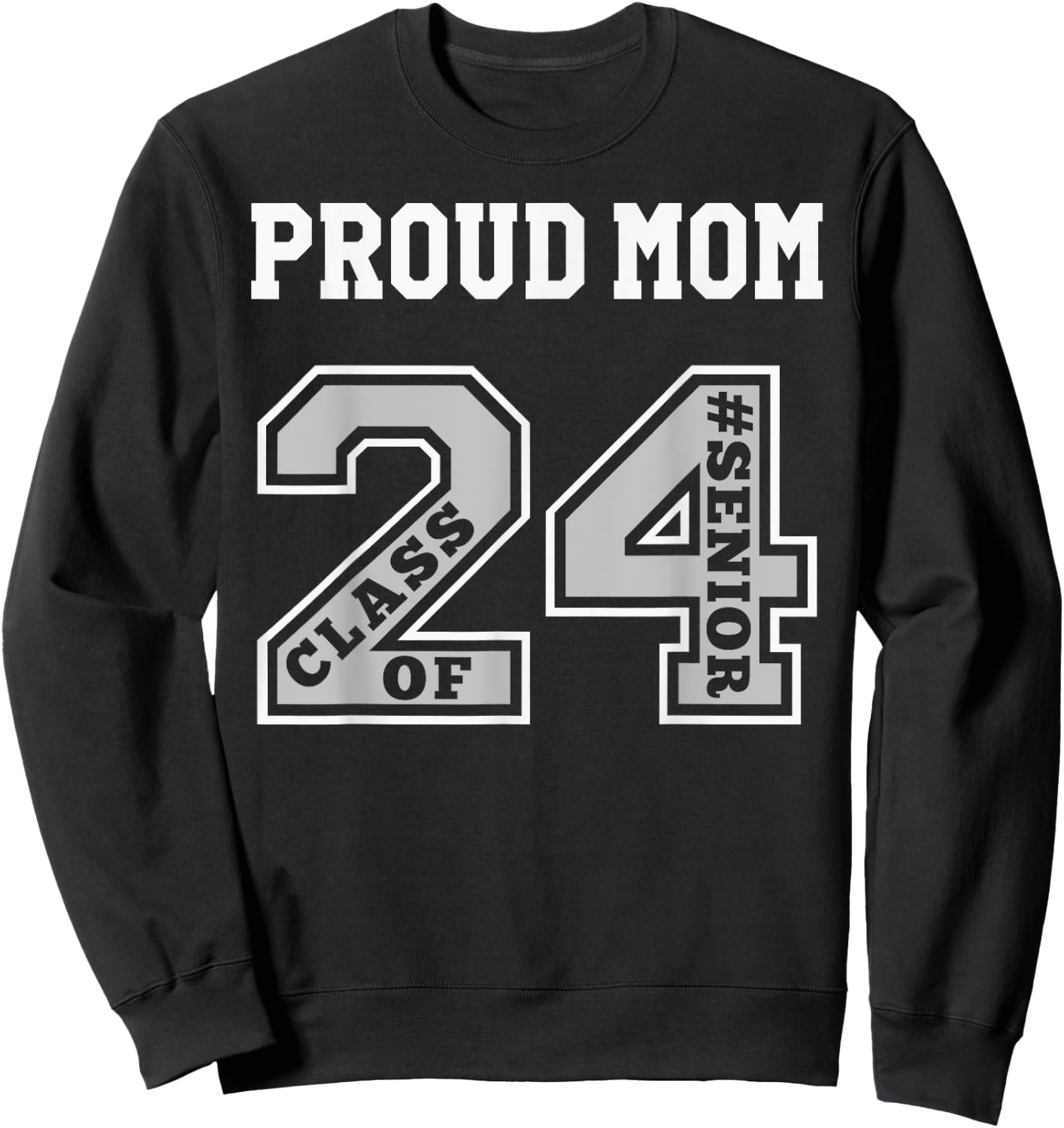 #proud Mom of 2024 Senior - Class of 24 Proud Mom - 2 W Sweatshirt - Sweatshirt | Black