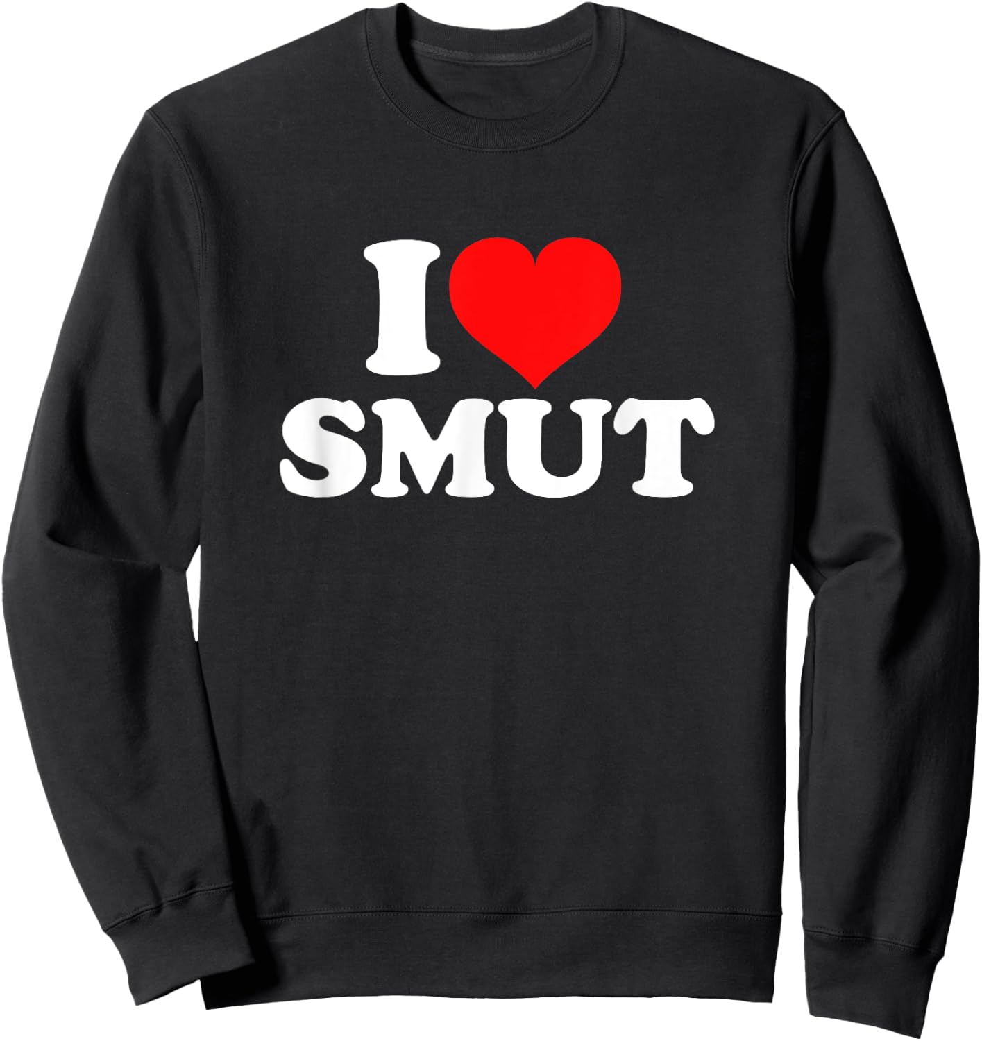 I Love Smut Sweatshirt - Sweatshirt | Black