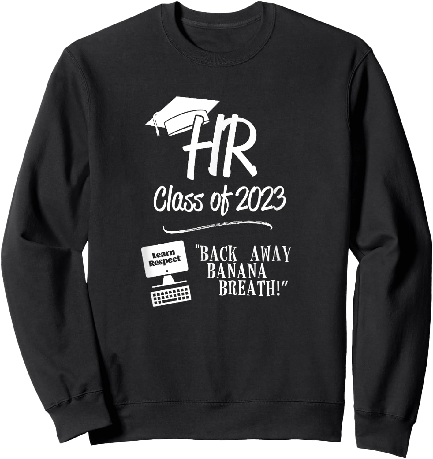 HR Class of 2023 - Back Away Banana Breath! Sweatshirt - Sweatshirt | Black