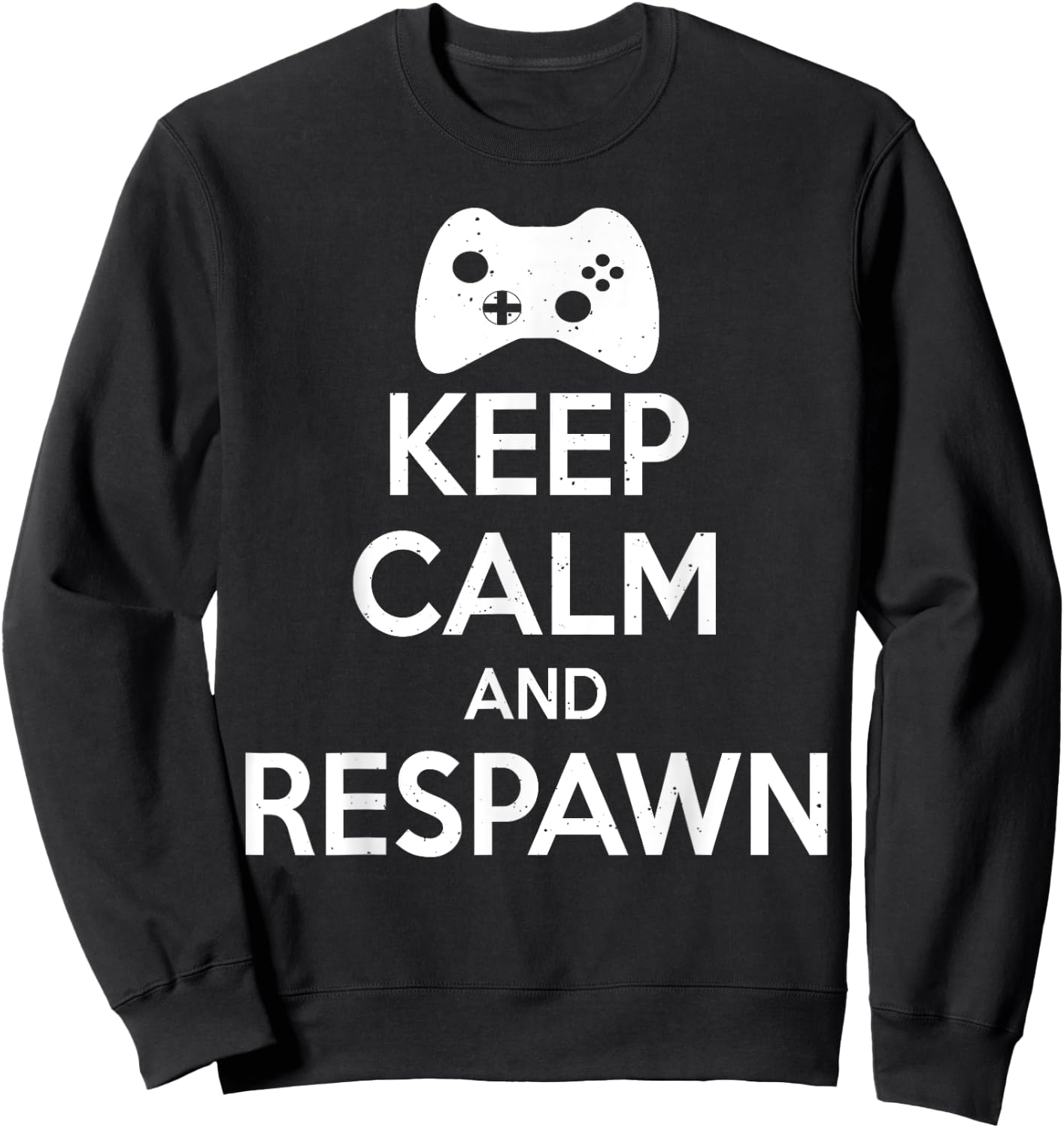 Keep Calm And Respawn - Funny Gamer Sweatshirt - Sweatshirt | Black