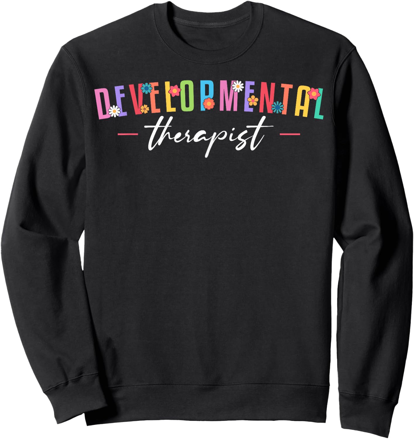 Developmental Therapist Therapy Sweatshirt - Sweatshirt | Black