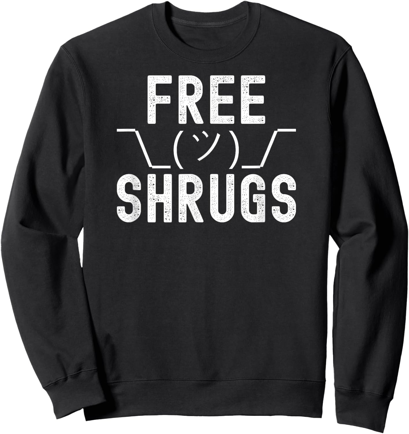 Free Shrugs - Funny Classic Parody Sweatshirt - Sweatshirt | Black