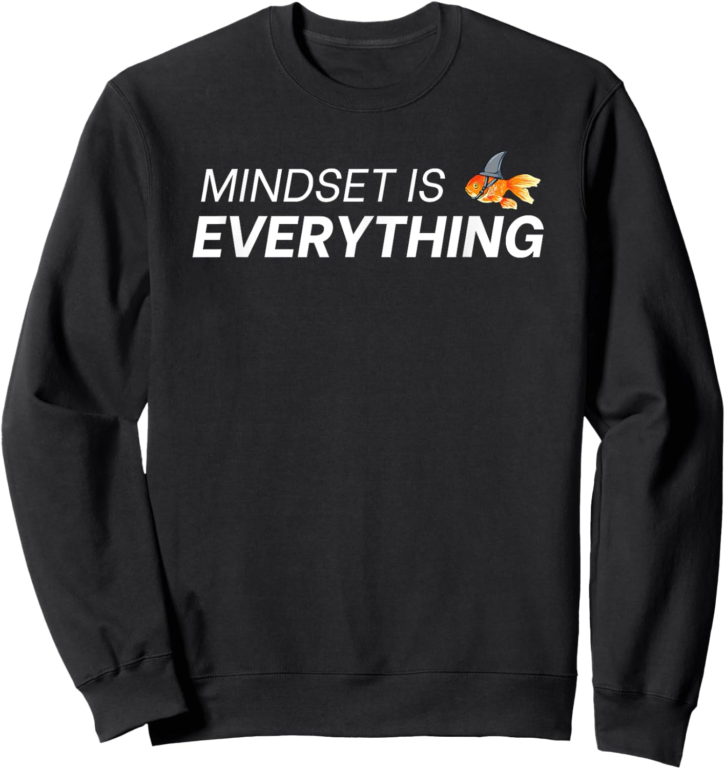 Everything Is Mindset Shark Fin Goldfish Vintage Quote Sweatshirt - Sweatshirt | Black