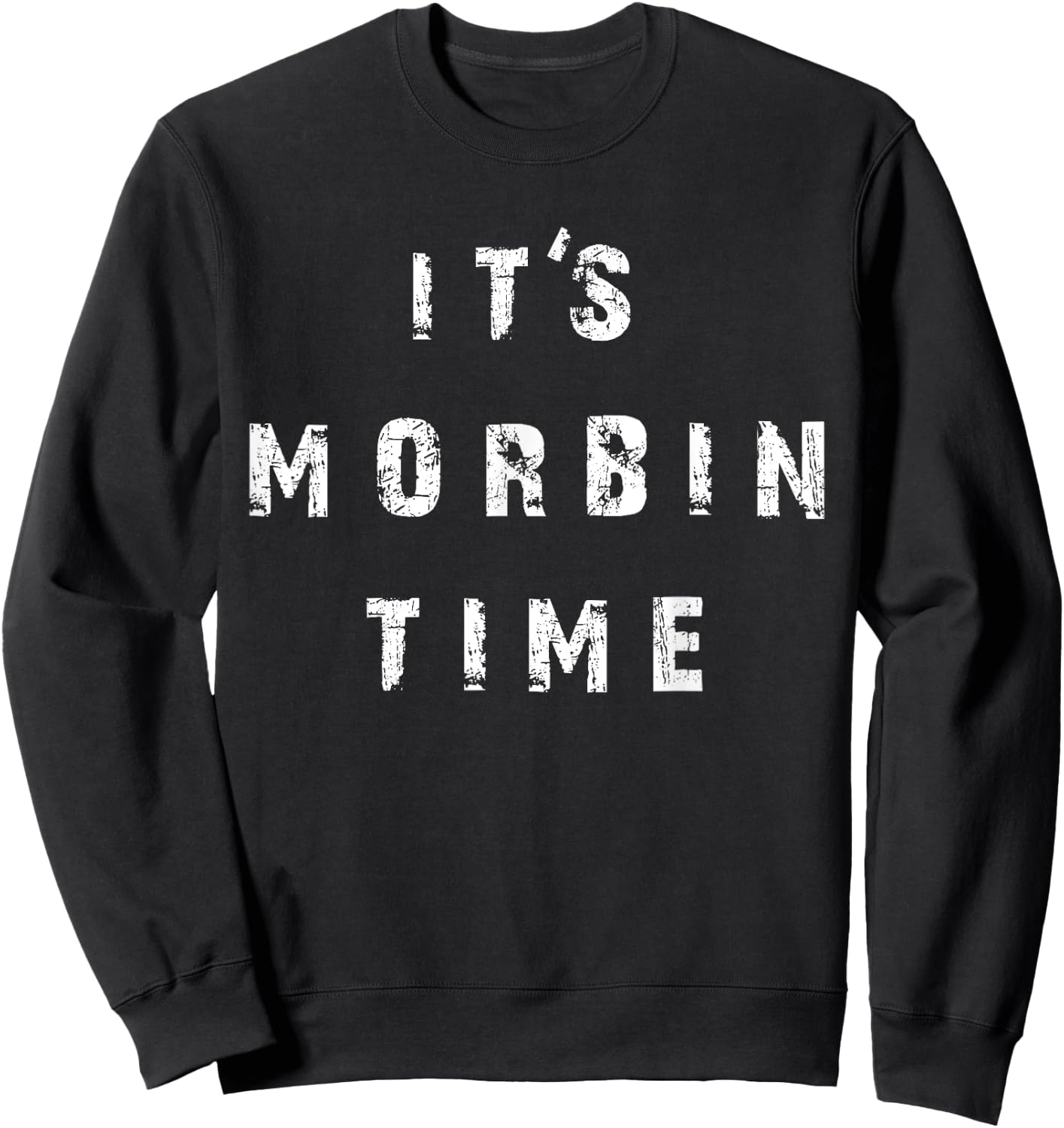 It's Morbin Time Meme Sweatshirt - Sweatshirt | Black