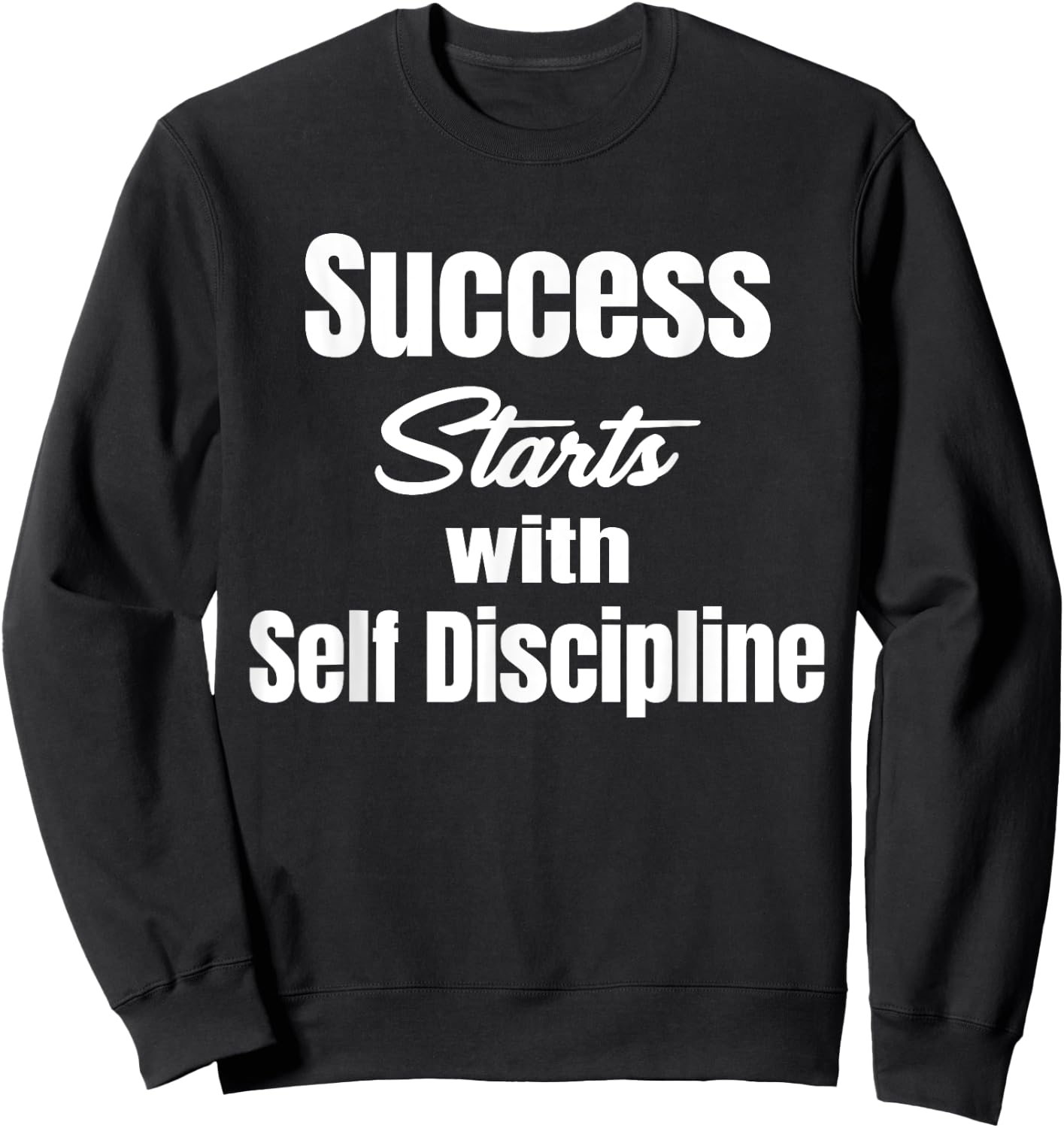 Success Starts With Self Discipline Fitness Enthusiasts Sweatshirt - Sweatshirt | Black