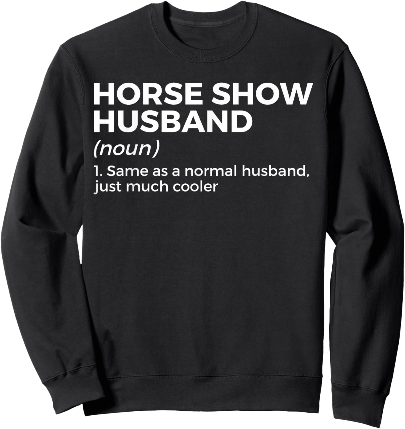 Funny Horse Show Husband Definition Sweatshirt - Sweatshirt | Black