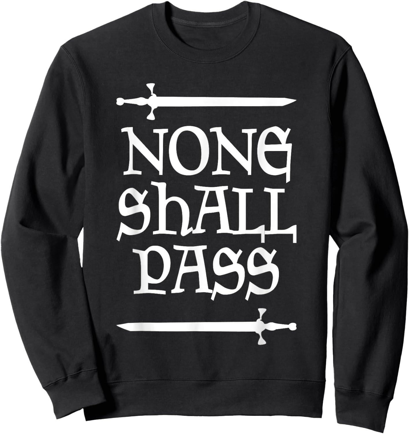None Shall Pass Medieval Knight Renaissance Festival Funny Sweatshirt - Sweatshirt | Black