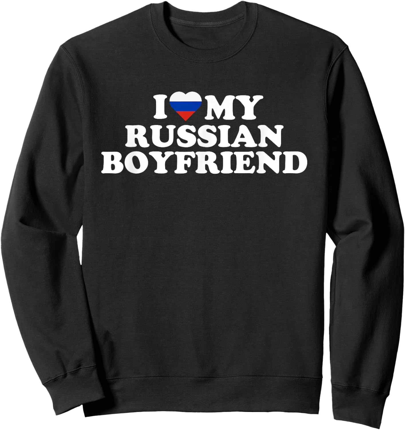 I Love My Russian Boyfriend Sweatshirt - Sweatshirt | Black