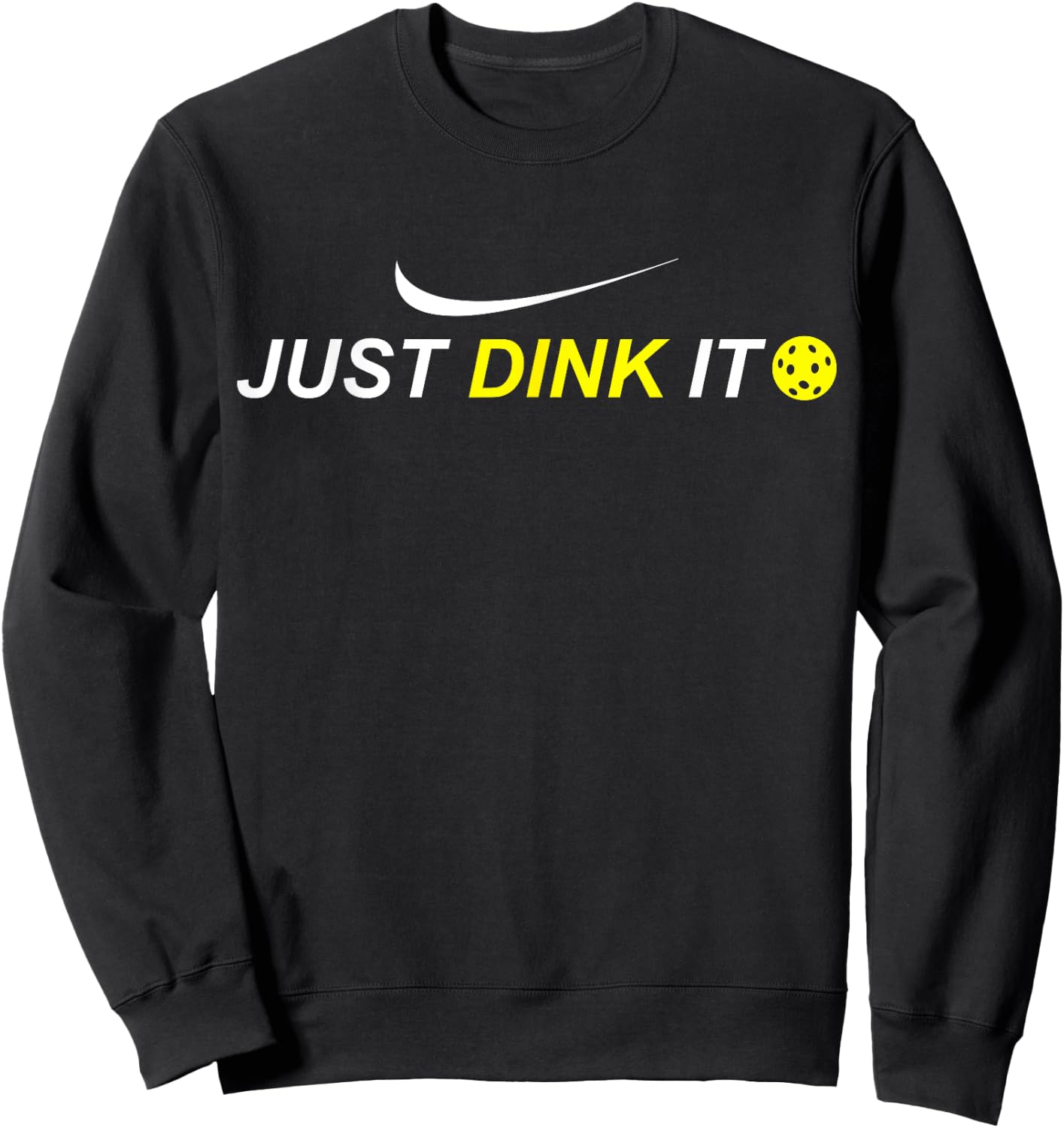 Just Dink It Funny Pickleball Shirt Sweatshirt - Sweatshirt | Black