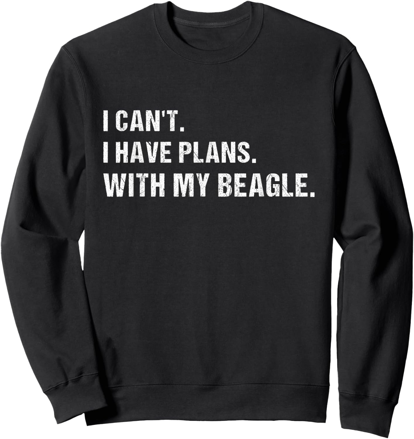 Dog I Can't. I Have Plans. With My Beagle Sweatshirt - Sweatshirt | Black