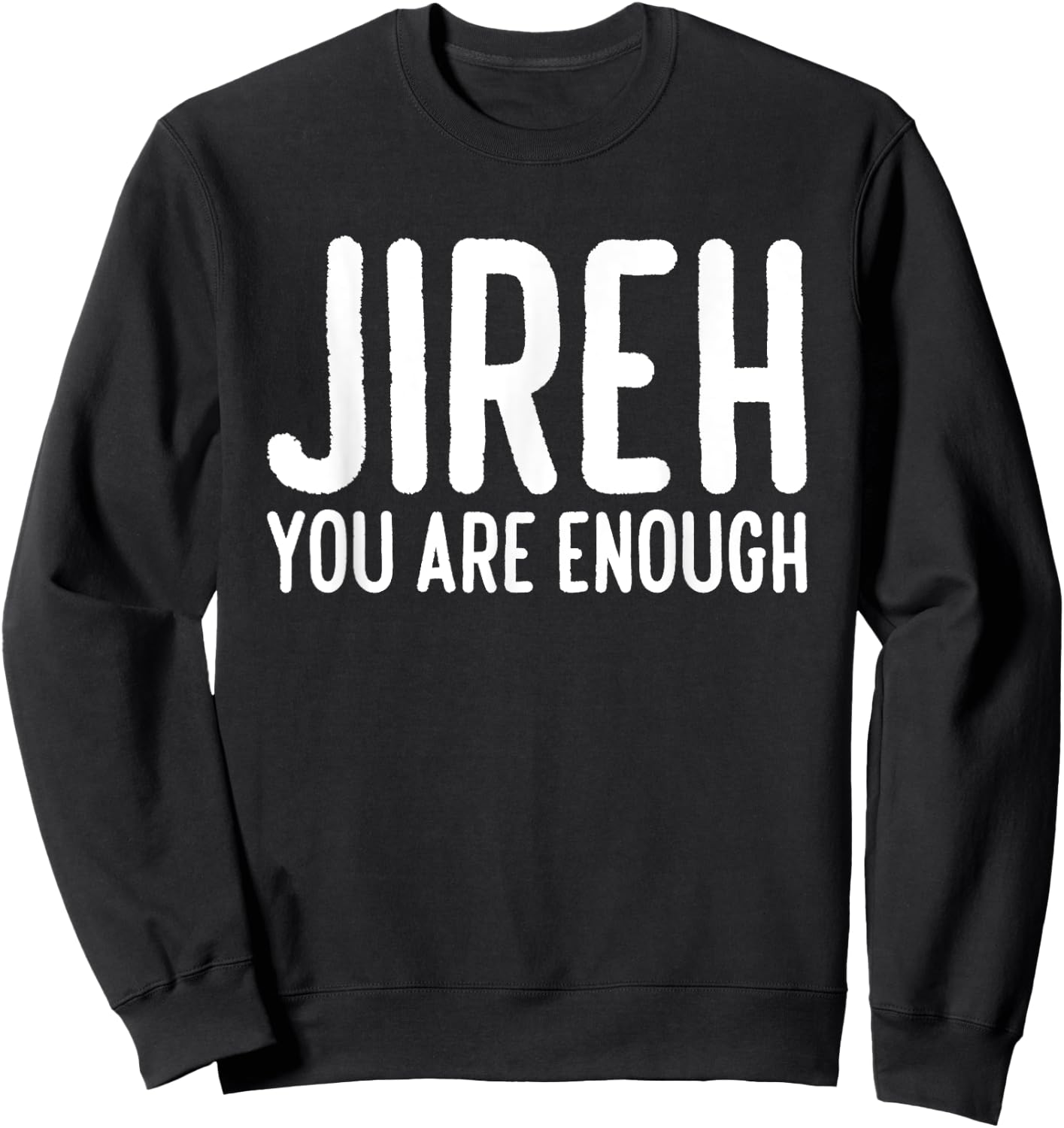 Jireh You Are Enough Sweatshirt - Sweatshirt | Black