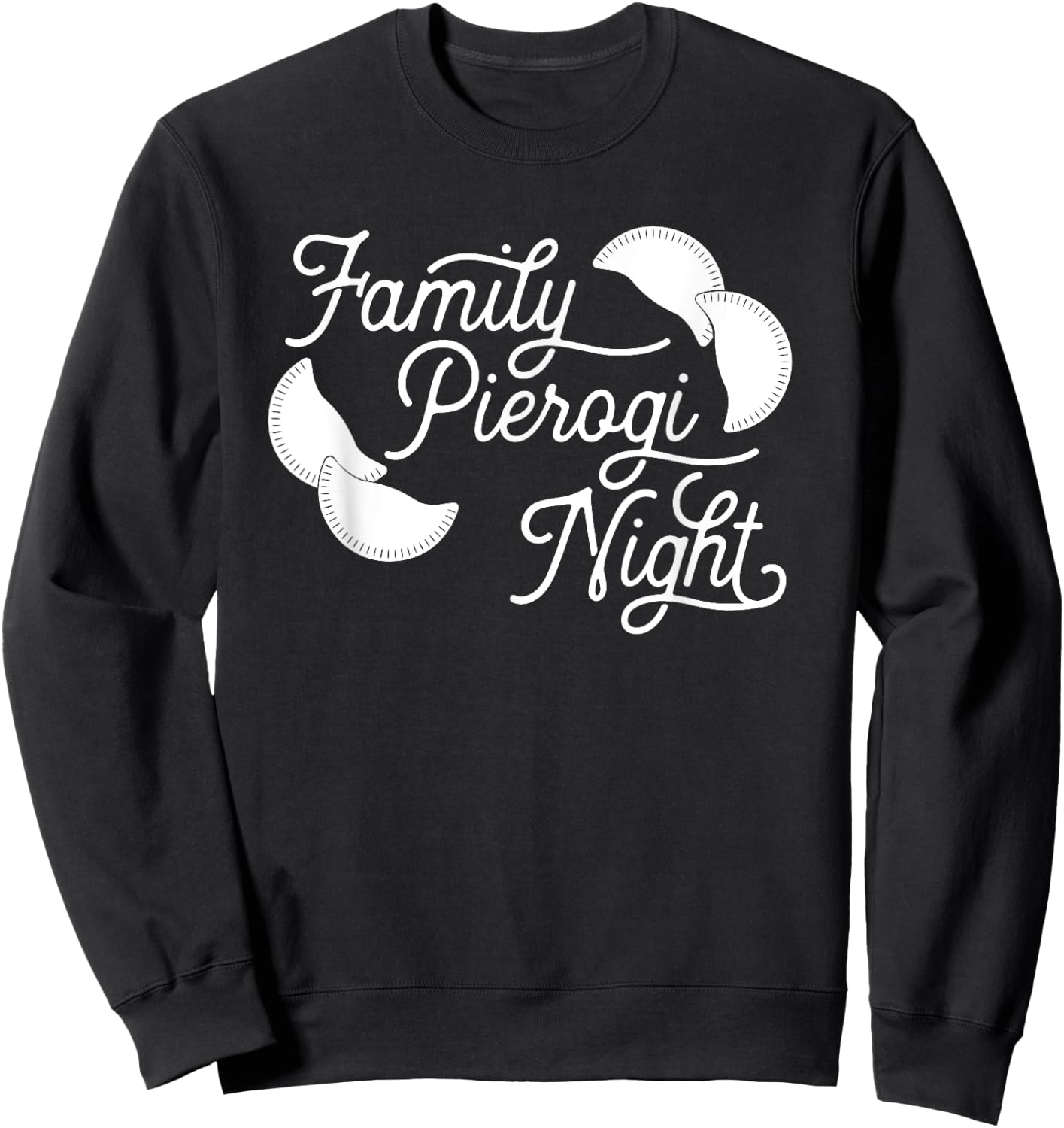 Funny Pierogi T Shirt - Family Pierogi Night Sweatshirt - Sweatshirt | Black