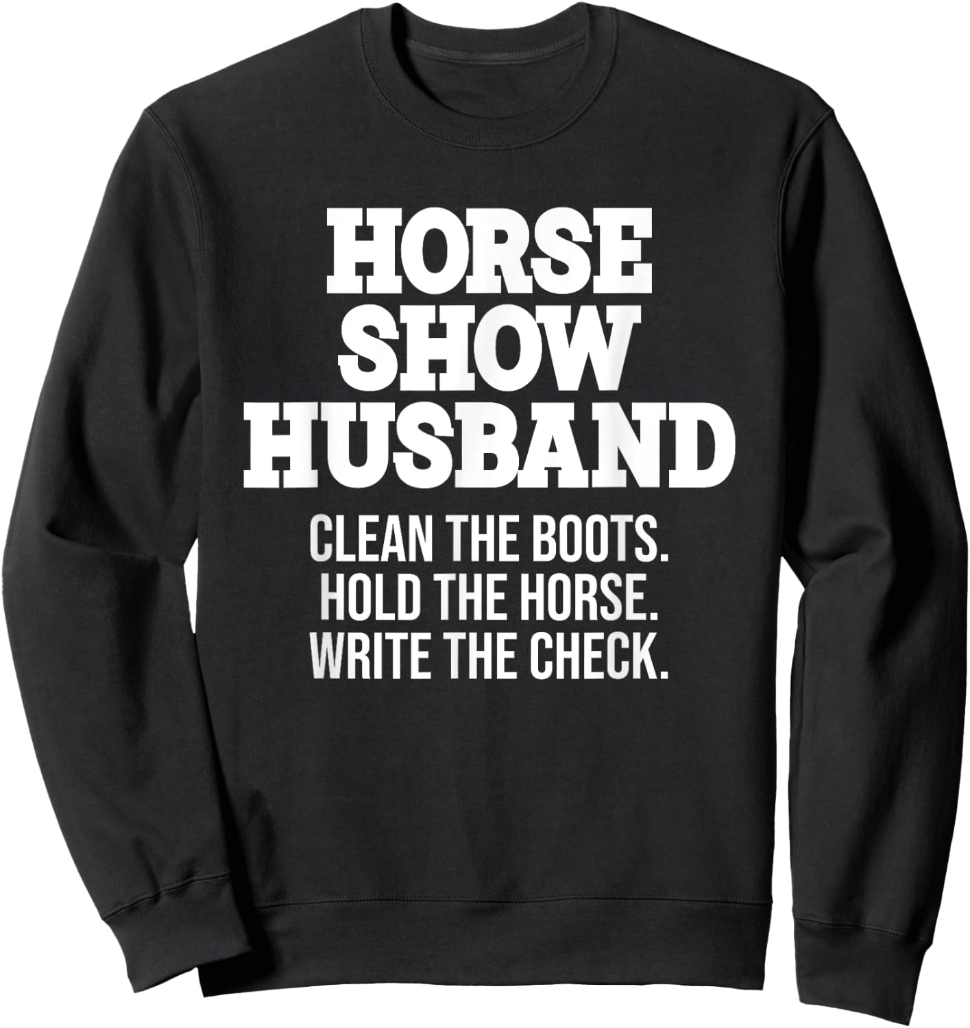 Horse Show Husband Horse Show Dad Father's Day Equestrian Sweatshirt - Sweatshirt | Black