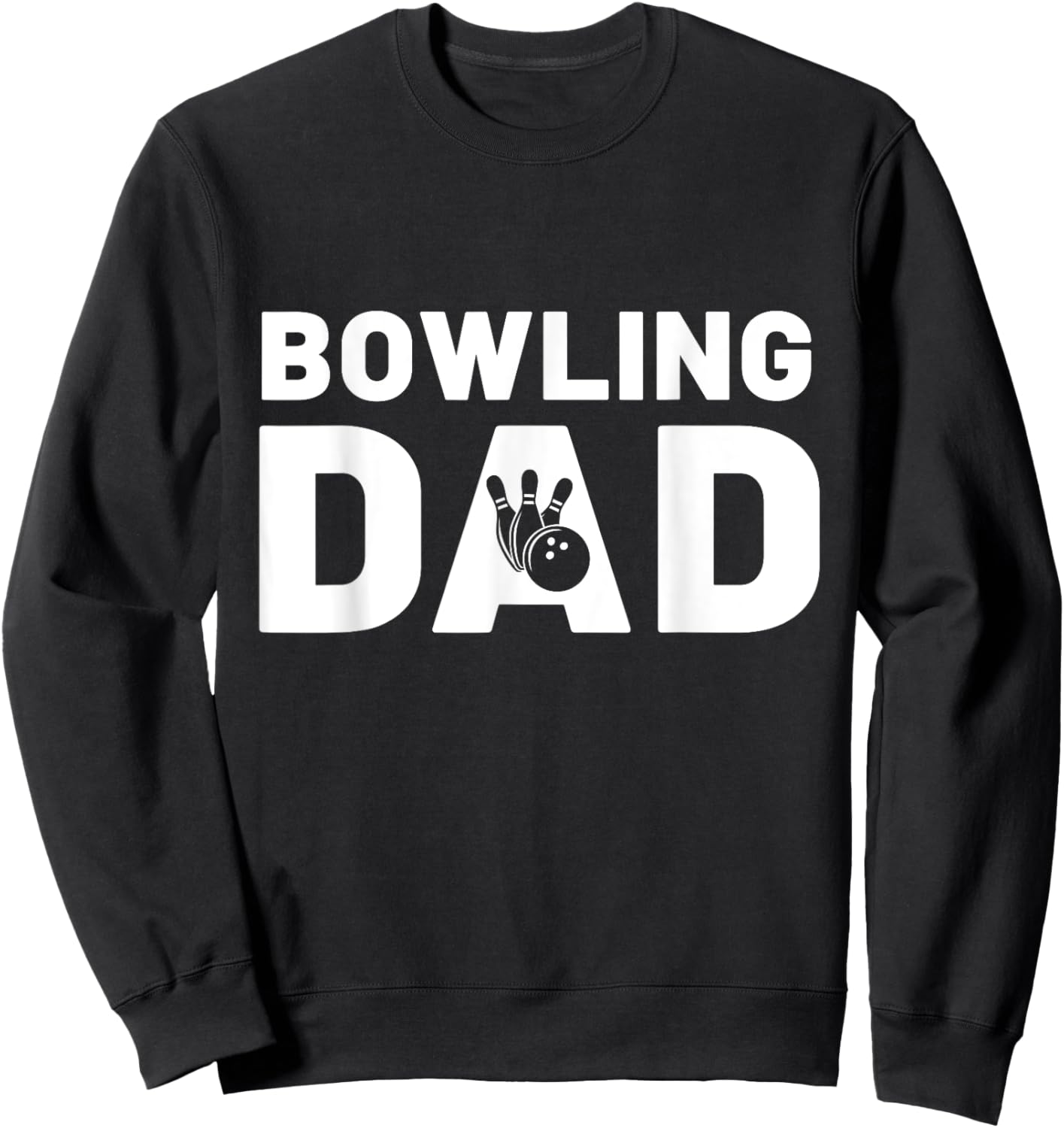 Funny Fathers Day Bowling Dad Bowling Lover Proud Dad Sweatshirt - Sweatshirt | Black