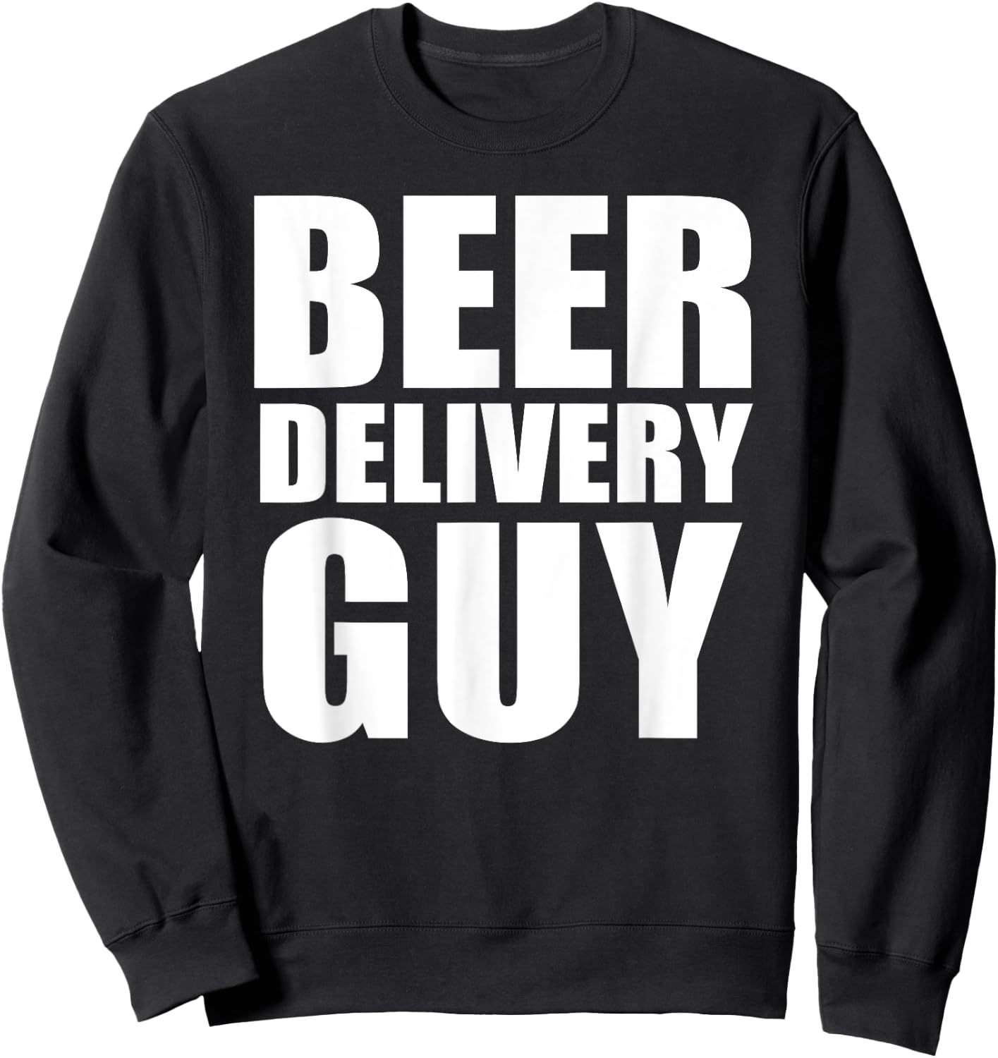 Beer Delivery Guy Sweatshirt - Sweatshirt | Black