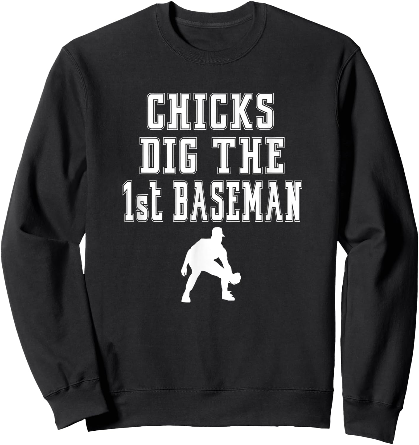 Chicks Dig First Baseman - 1st First Base Beisbol Player Sweatshirt - Sweatshirt | Black