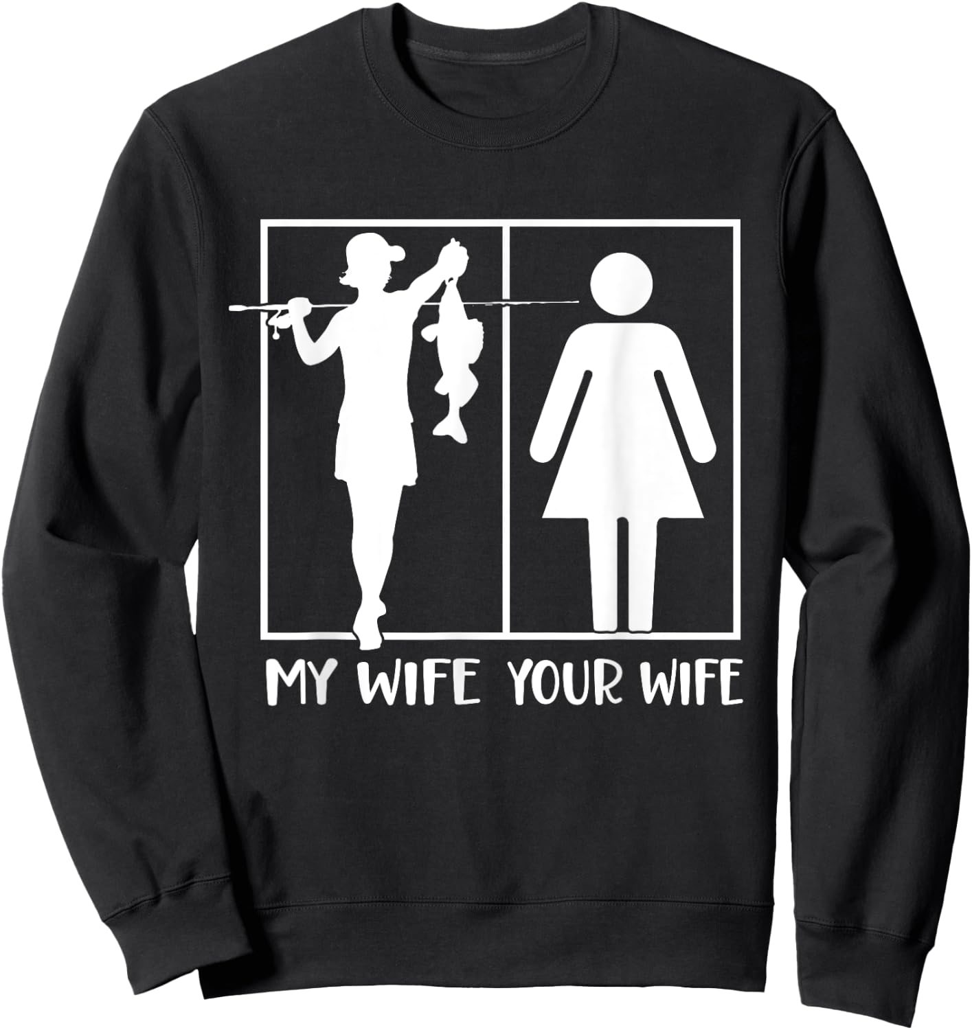 Your Wife My Wife Funny Fishing Fisherman Sweatshirt - Sweatshirt | Black