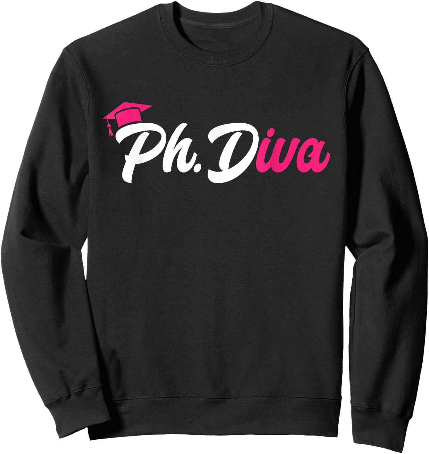 Ph.Diva PhD Graduate Doctorate Degree Ph.D. Graduation Sweatshirt - Sweatshirt | Black