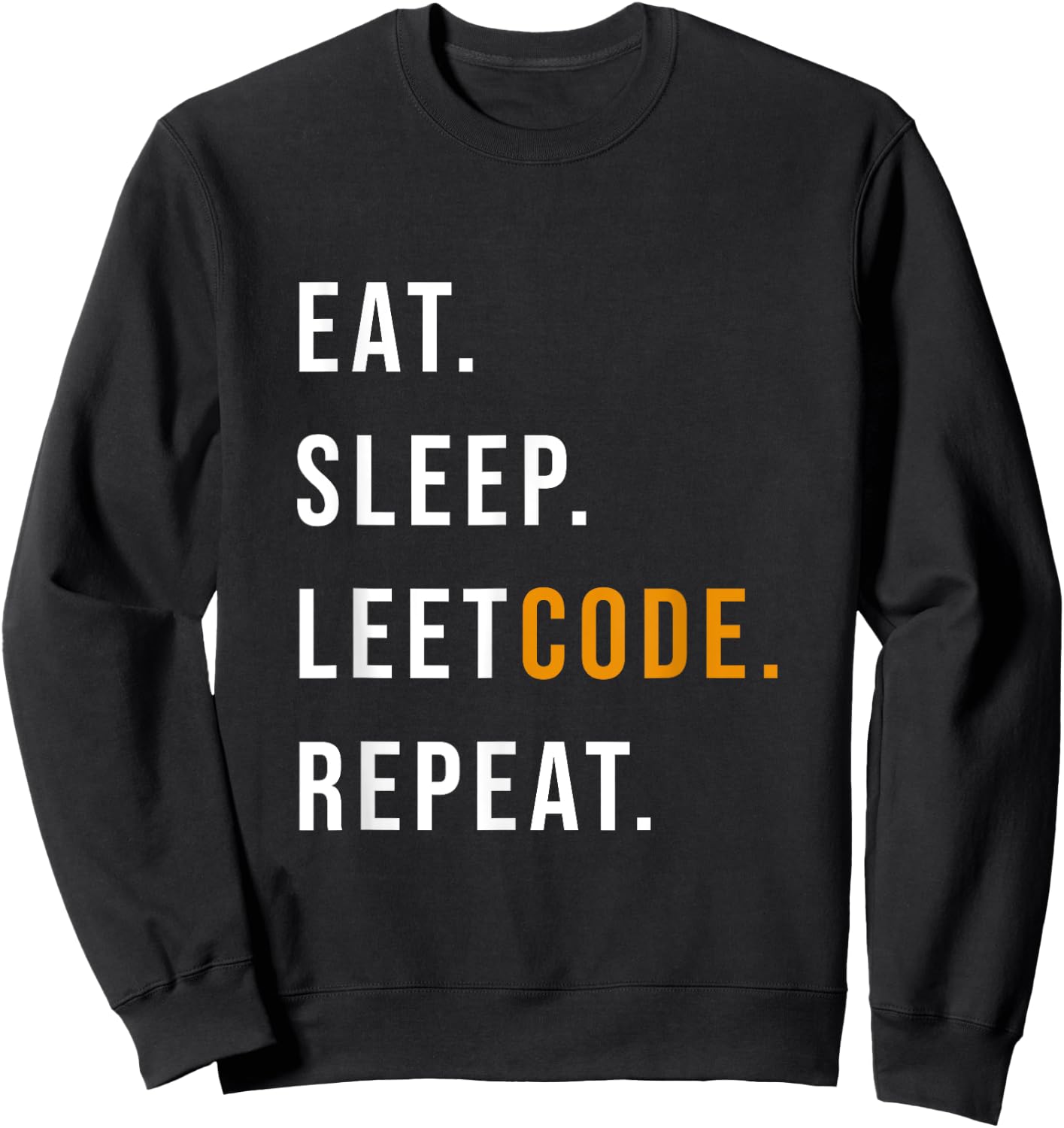 Eat Sleep Leetcode repeat Funny programmer Sweatshirt - Sweatshirt | Black