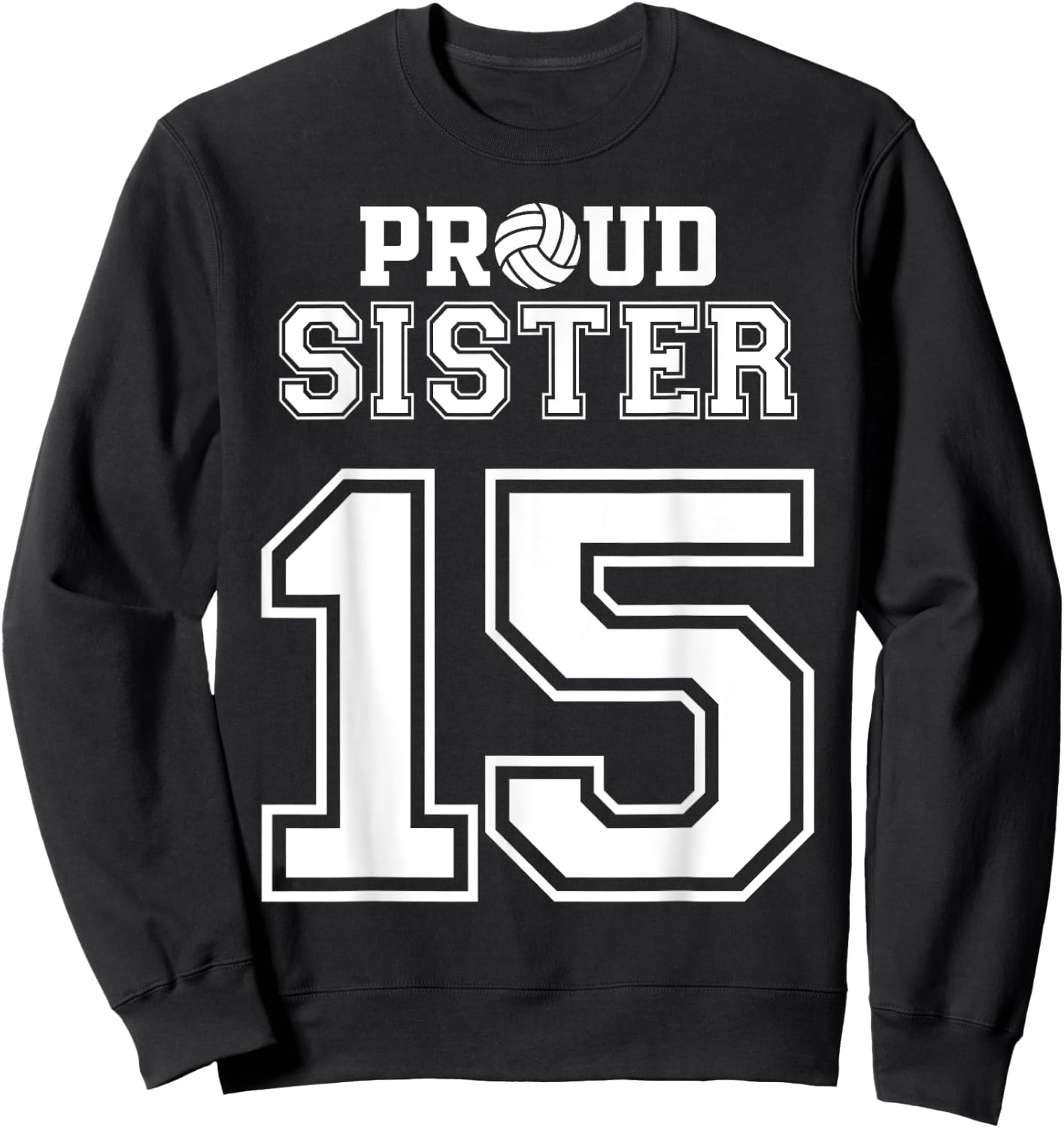 Custom Proud Volleyball Sister Number 15 Personalized Women Sweatshirt - Sweatshirt | Black