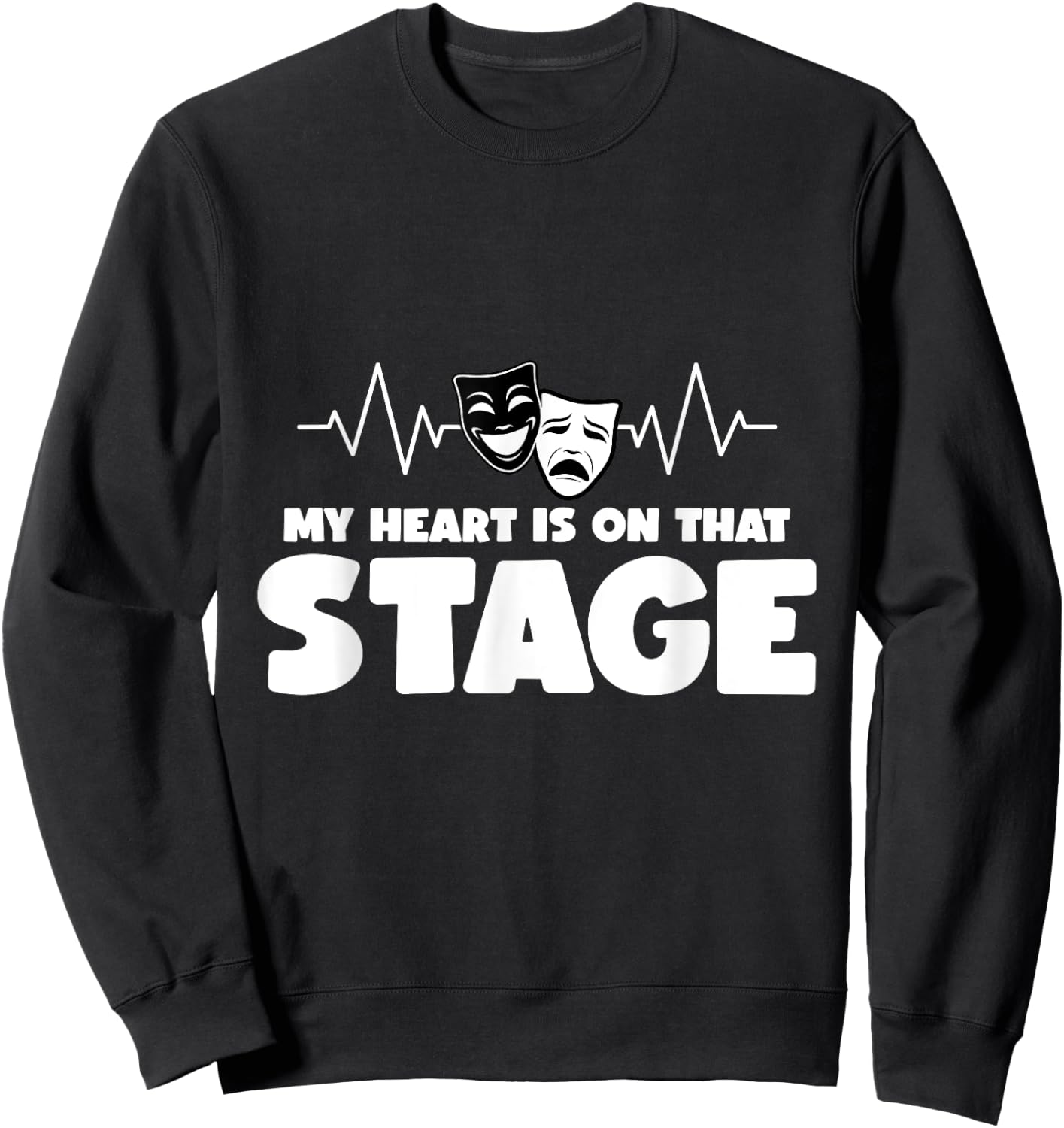My Heart Is On That Stage Broadway Drama Musical Theater Sweatshirt - Sweatshirt | Black