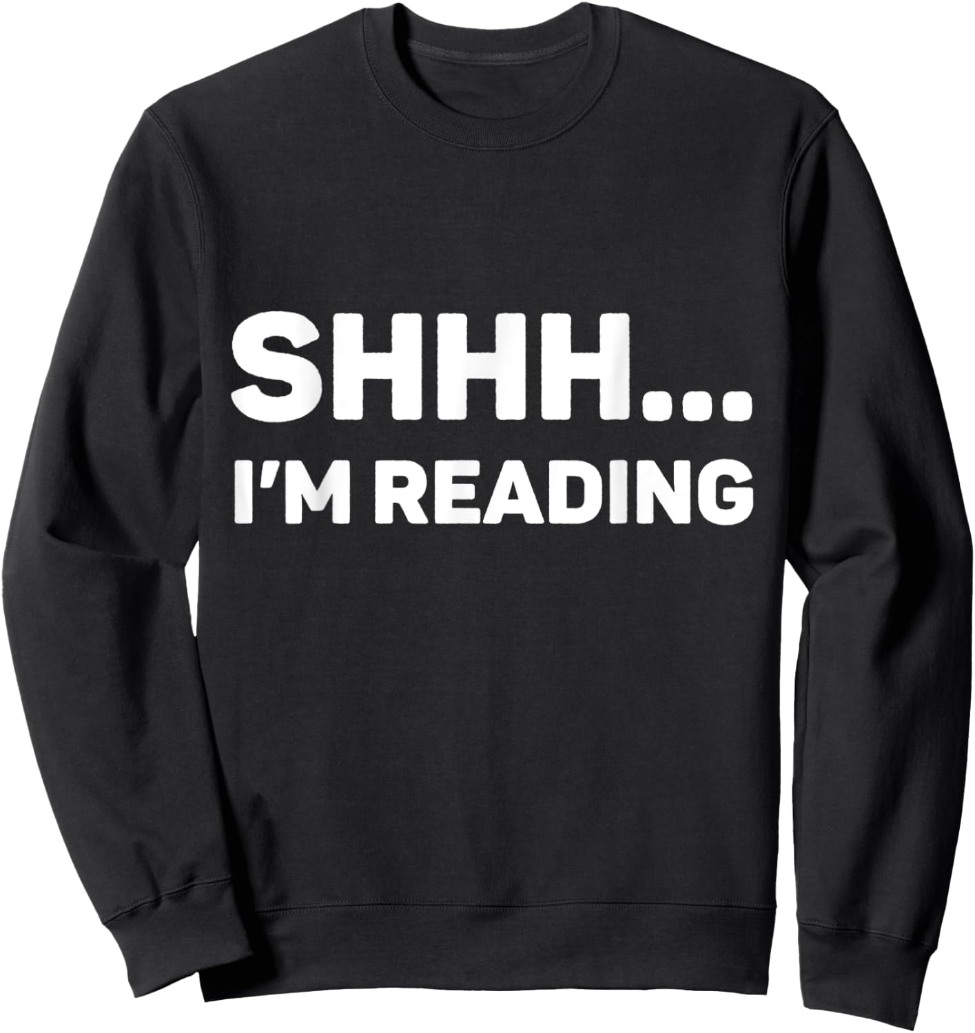 Shhh I'm Reading Funny Books Lovers and Bookworms Sweatshirt - Sweatshirt | Black